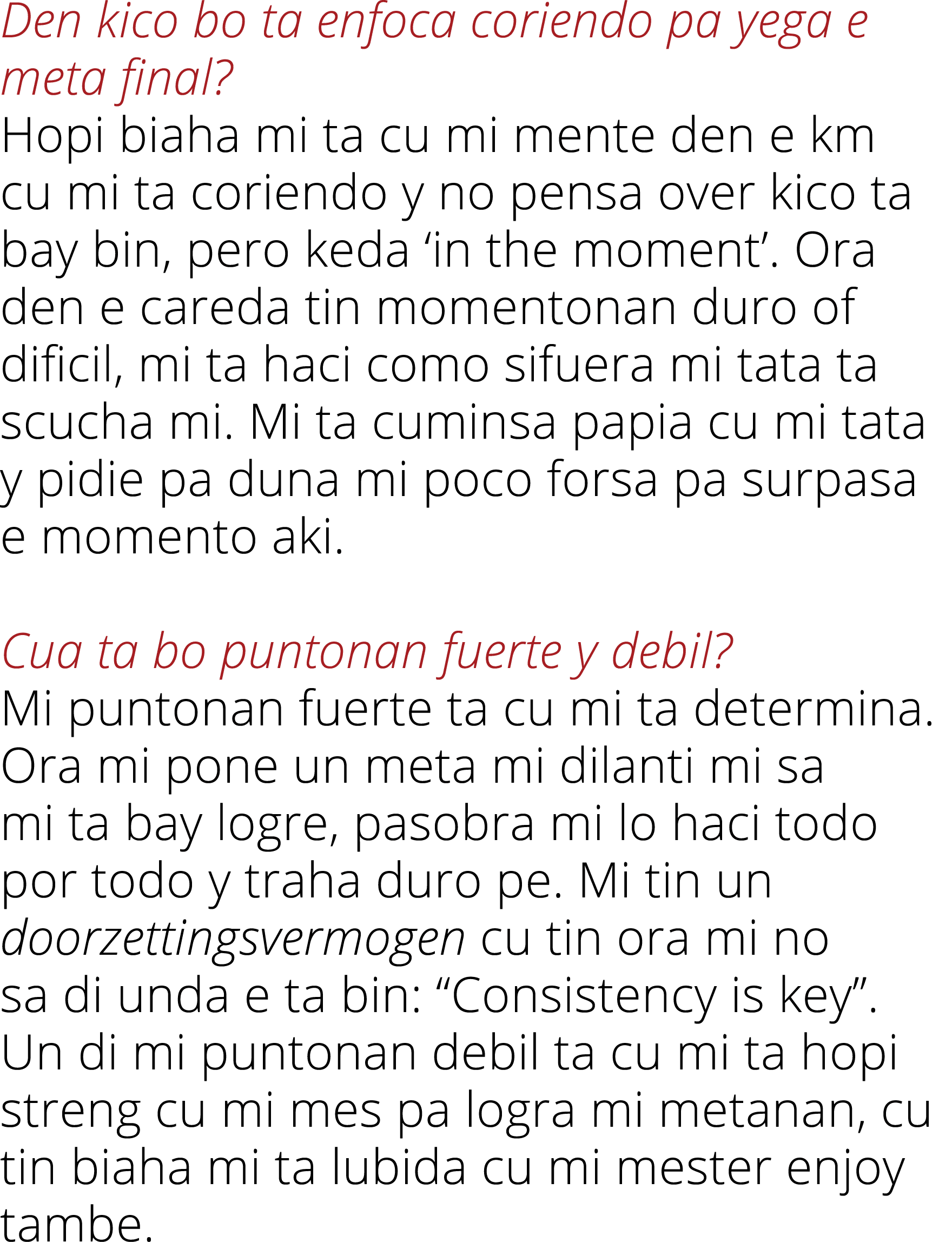 Den kico bo ta enfoca coriendo pa yega e meta final  Hopi biaha mi ta cu mi mente den e km cu mi ta coriendo y no pen   