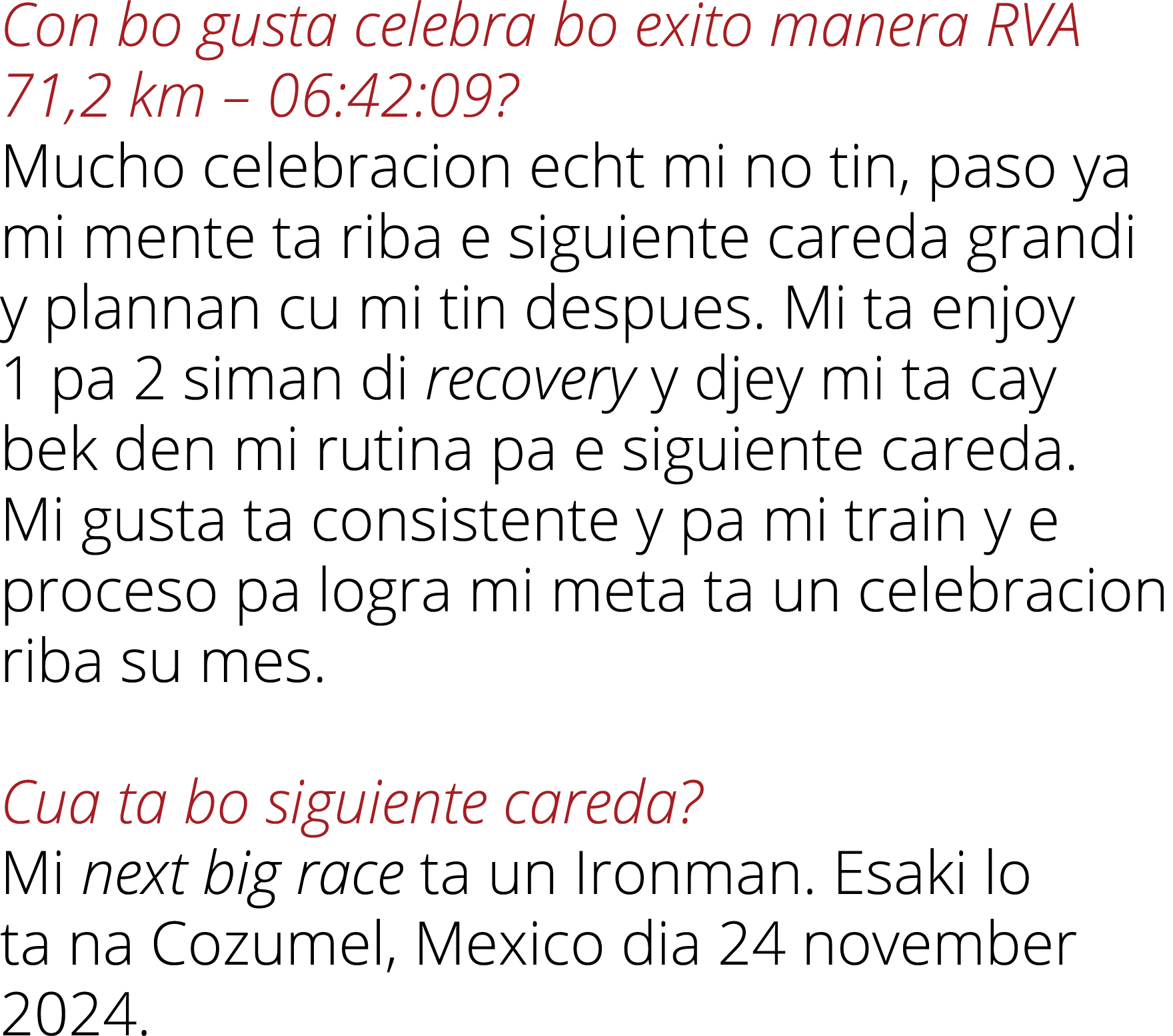 Con bo gusta celebra bo exito manera RVA 71,2 km   06:42:09  Mucho celebracion echt mi no tin, paso ya mi mente ta ri   