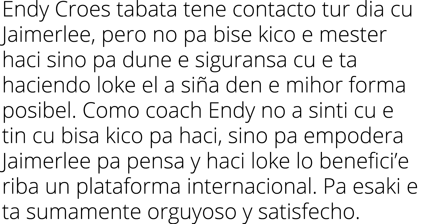 Endy Croes tabata tene contacto tur dia cu Jaimerlee, pero no pa bise kico e mester haci sino pa dune e siguransa cu    