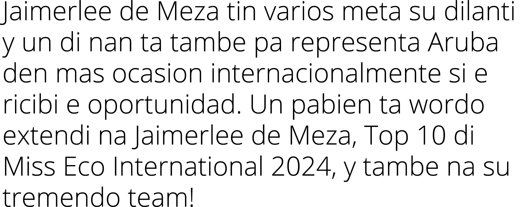 Jaimerlee de Meza tin varios meta su dilanti y un di nan ta tambe pa representa Aruba den mas ocasion internacionalme   