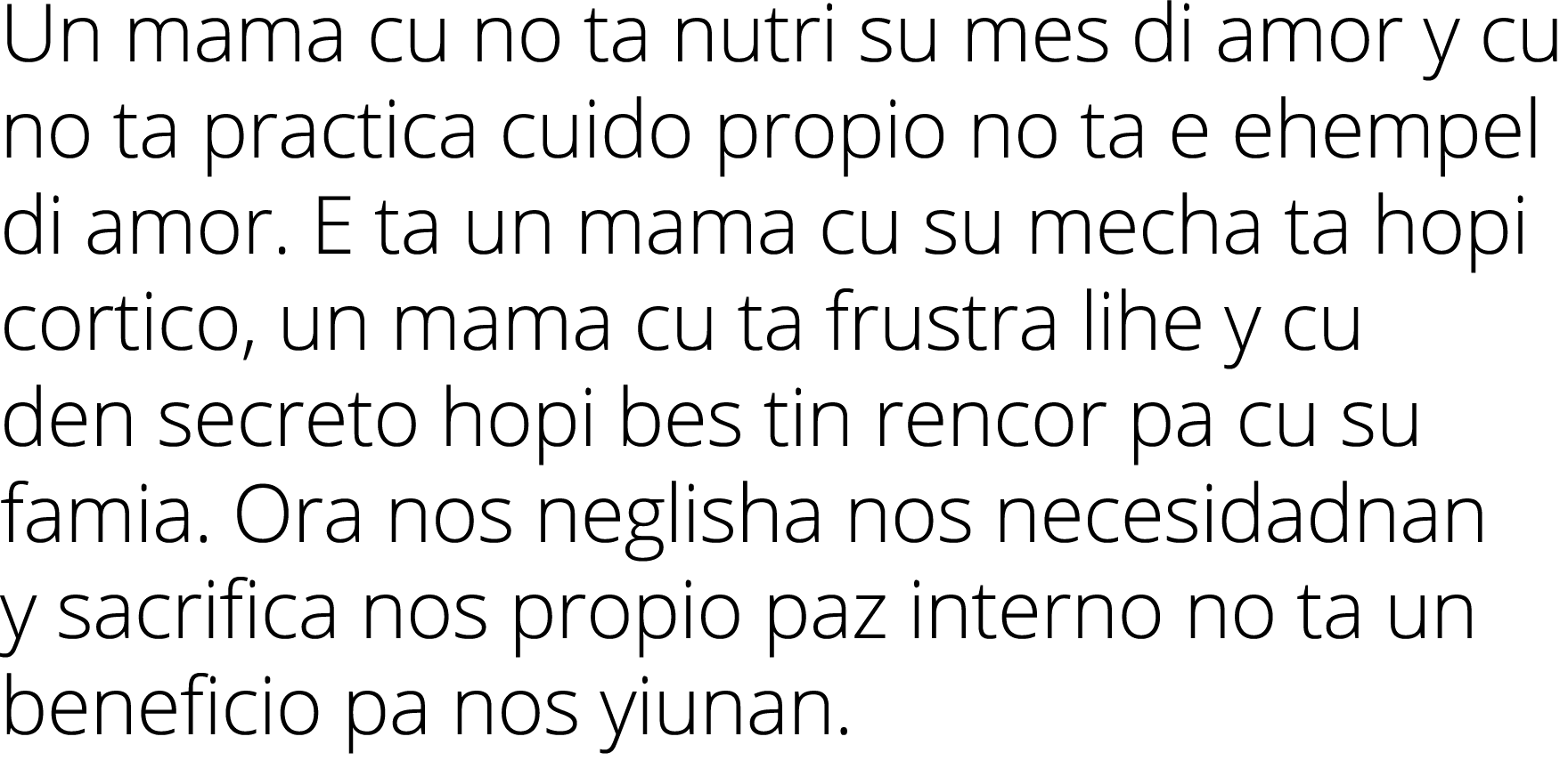 Un mama cu no ta nutri su mes di amor y cu no ta practica cuido propio no ta e ehempel di amor  E ta un mama cu su me   