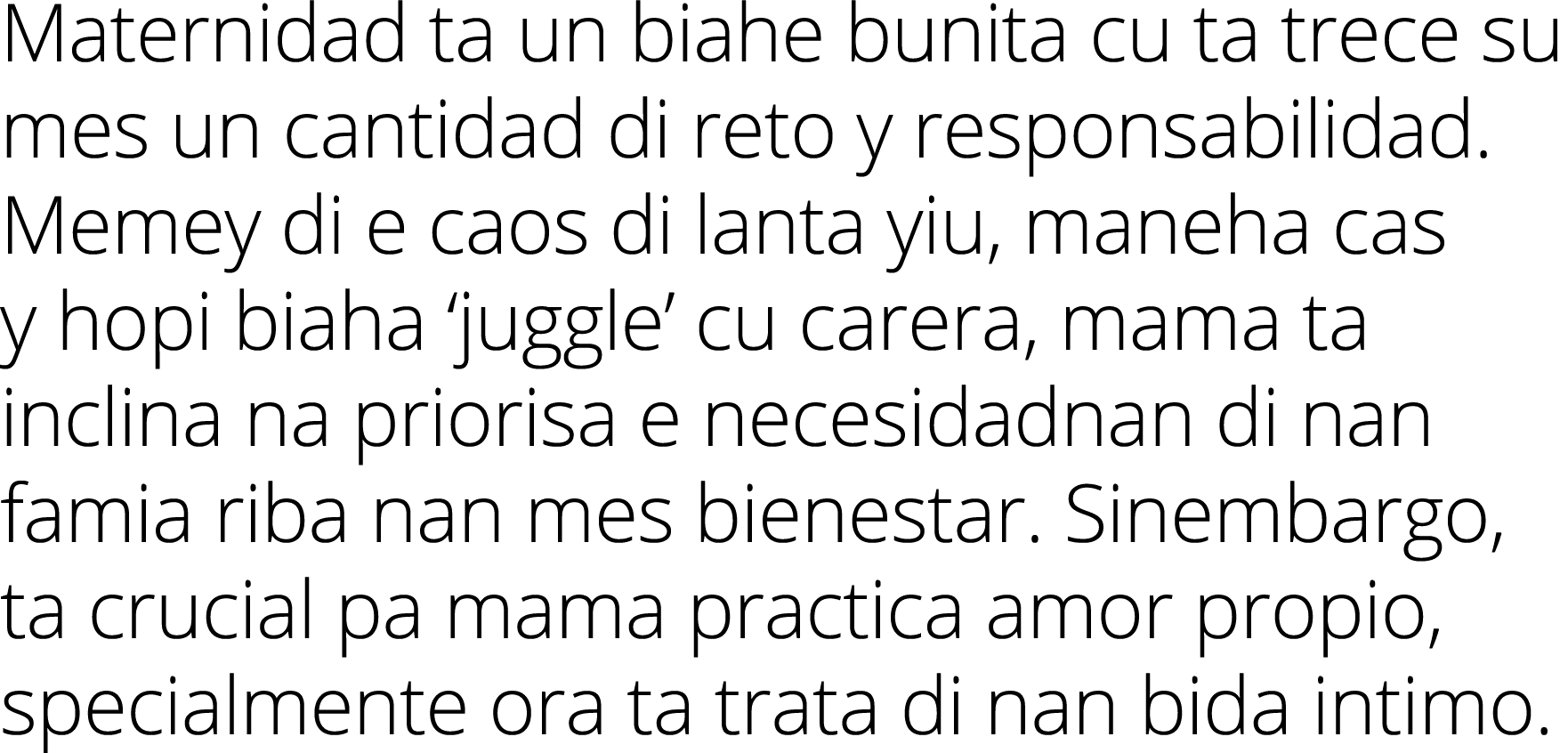 Maternidad ta un biahe bunita cu ta trece su mes un cantidad di reto y responsabilidad  Memey di e caos di lanta yiu,   