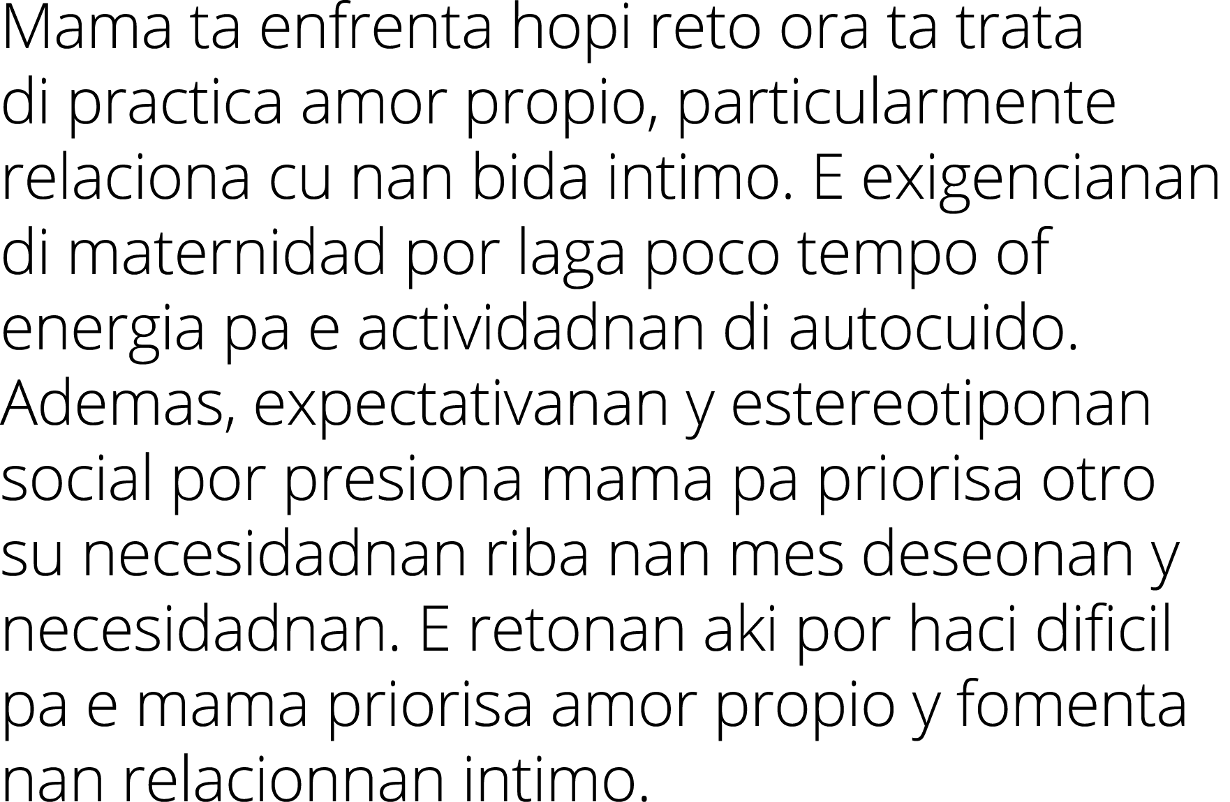 Mama ta enfrenta hopi reto ora ta trata di practica amor propio, particularmente relaciona cu nan bida intimo  E exig   