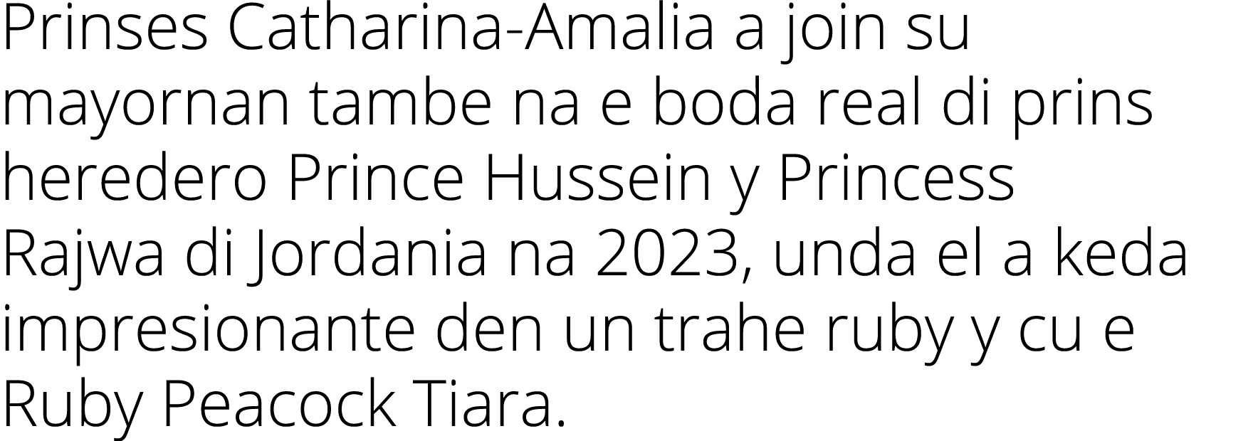 Prinses Catharina-Amalia a join su mayornan tambe na e boda real di prins heredero Prince Hussein y Princess Rajwa di   