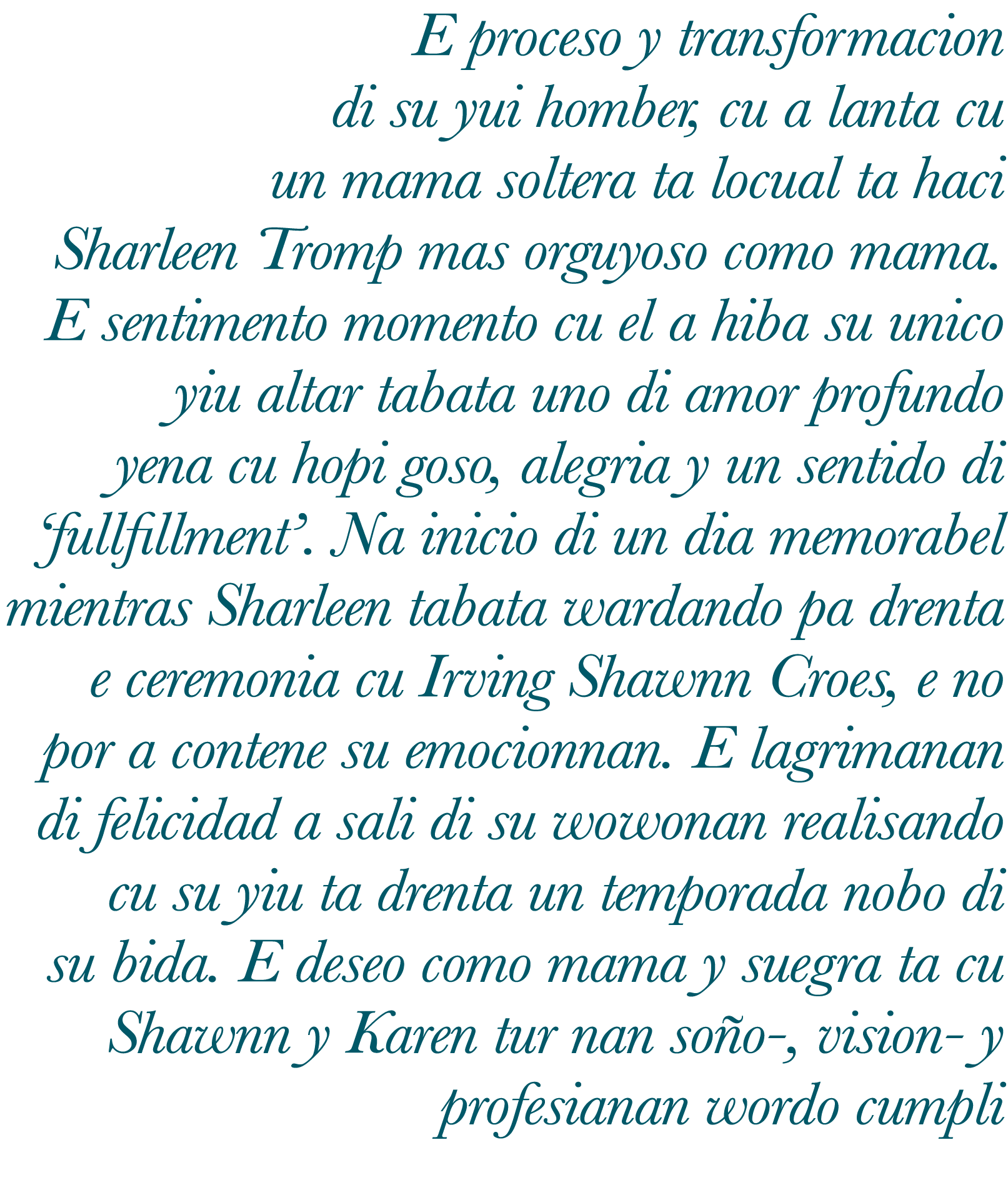 E proceso y transformacion di su yui homber, cu a lanta cu un mama soltera ta locual ta haci Sharleen Tromp mas orguy   