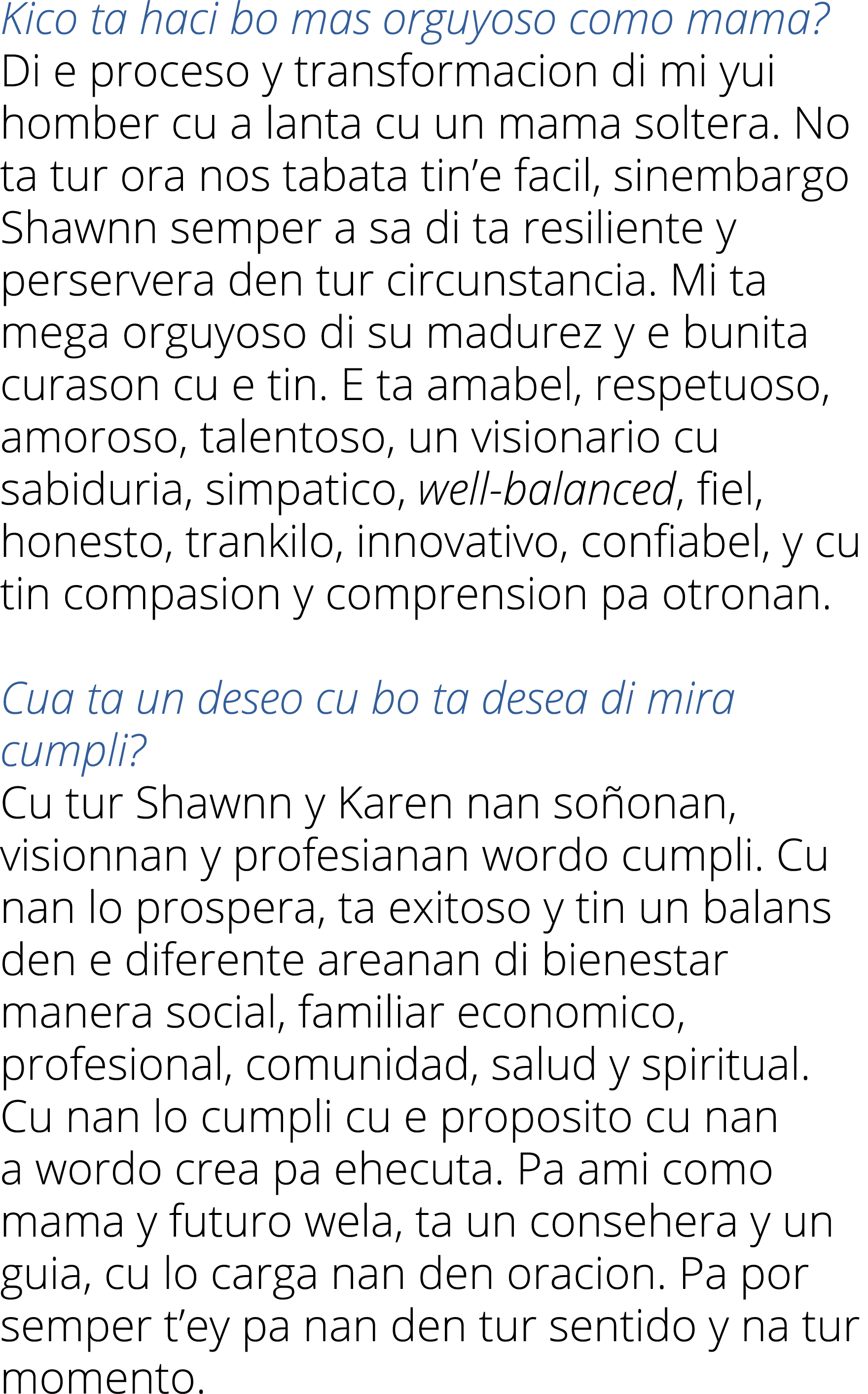 Kico ta haci bo mas orguyoso como mama  Di e proceso y transformacion di mi yui homber cu a lanta cu un mama soltera    