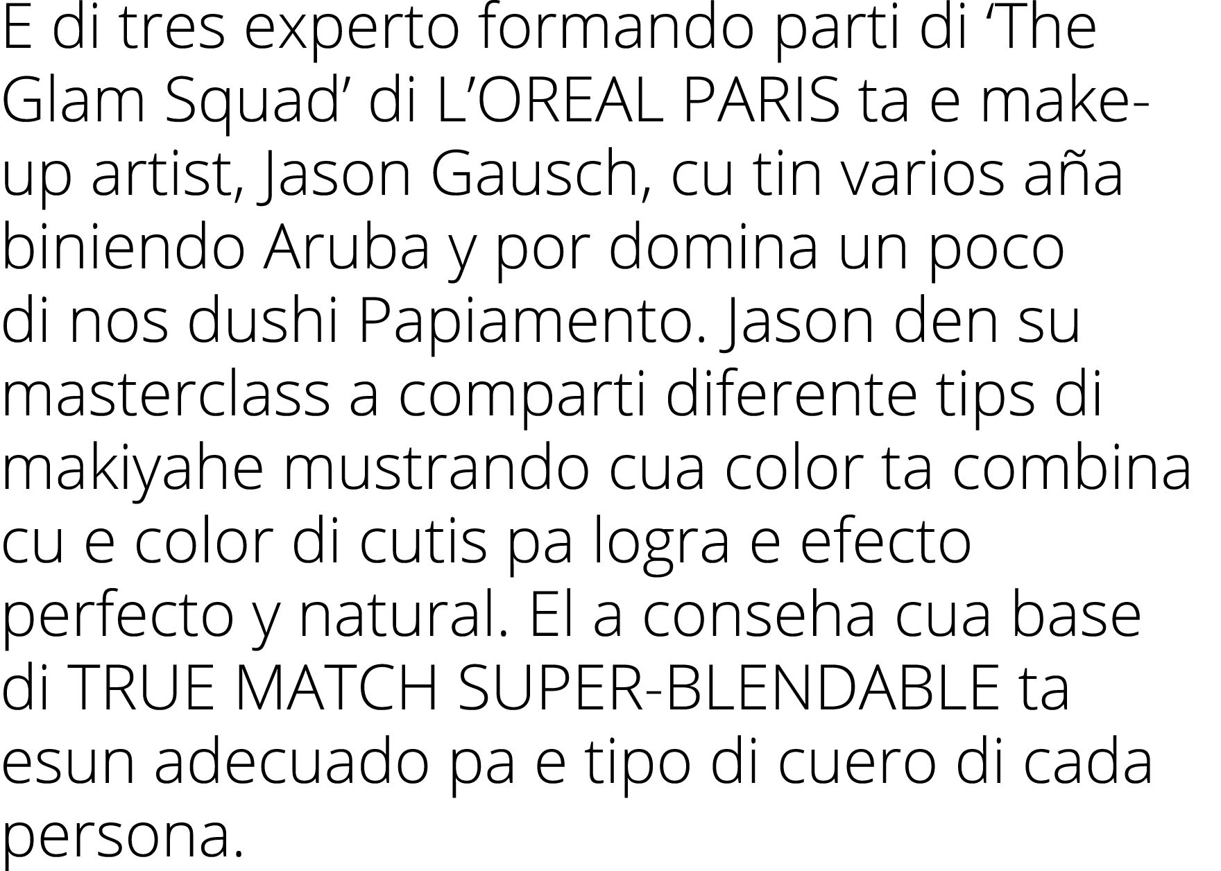 E di tres experto formando parti di  The Glam Squad  di L OREAL PARIS ta e make-up artist, Jason Gausch, cu tin vario   