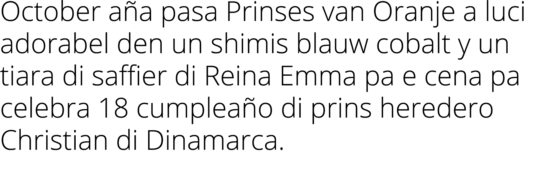 October aña pasa Prinses van Oranje a luci adorabel den un shimis blauw cobalt y un tiara di saffier di Reina Emma pa   