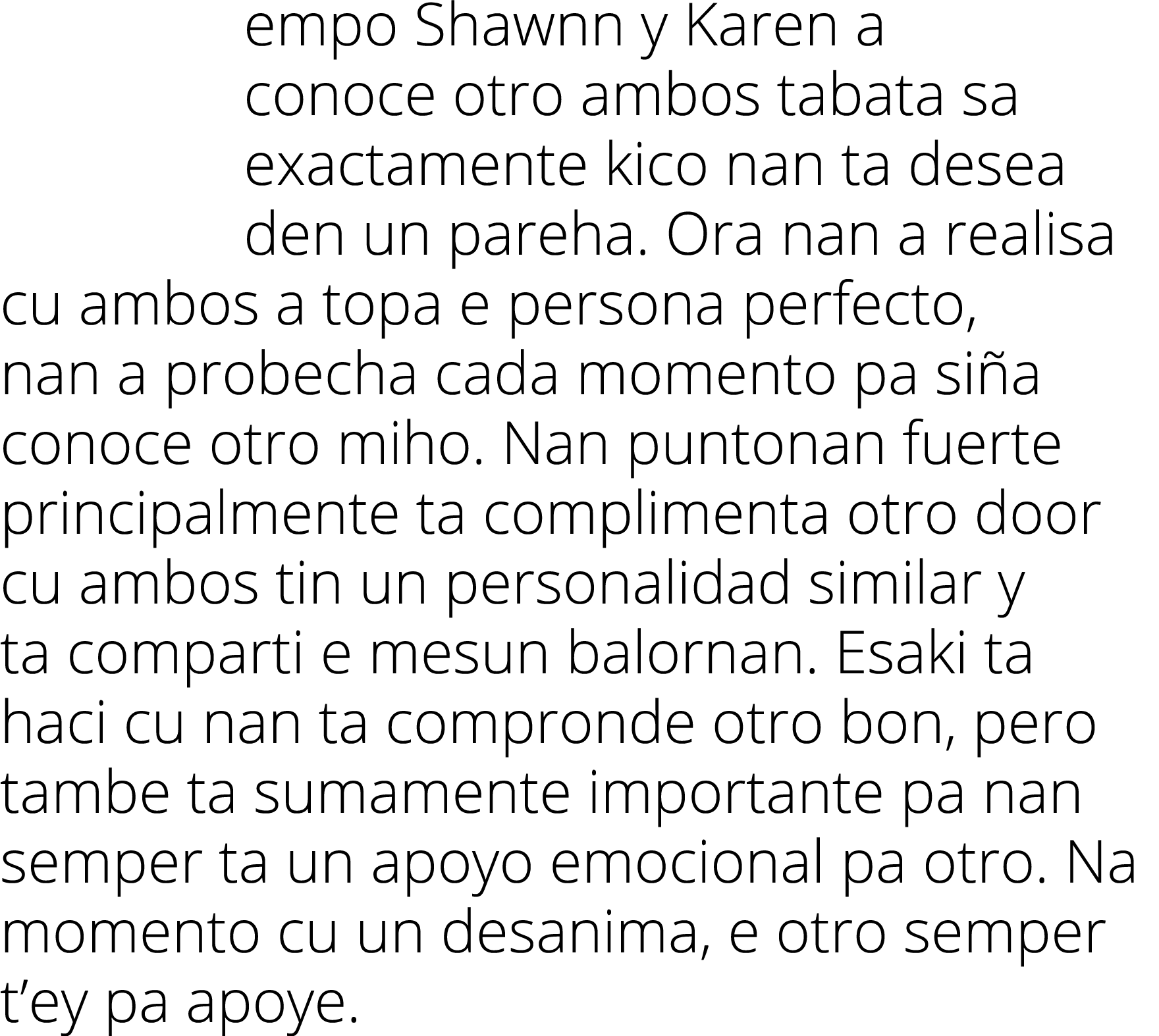 empo Shawnn y Karen a conoce otro ambos tabata sa exactamente kico nan ta desea den un pareha  Ora nan a realisa cu a   