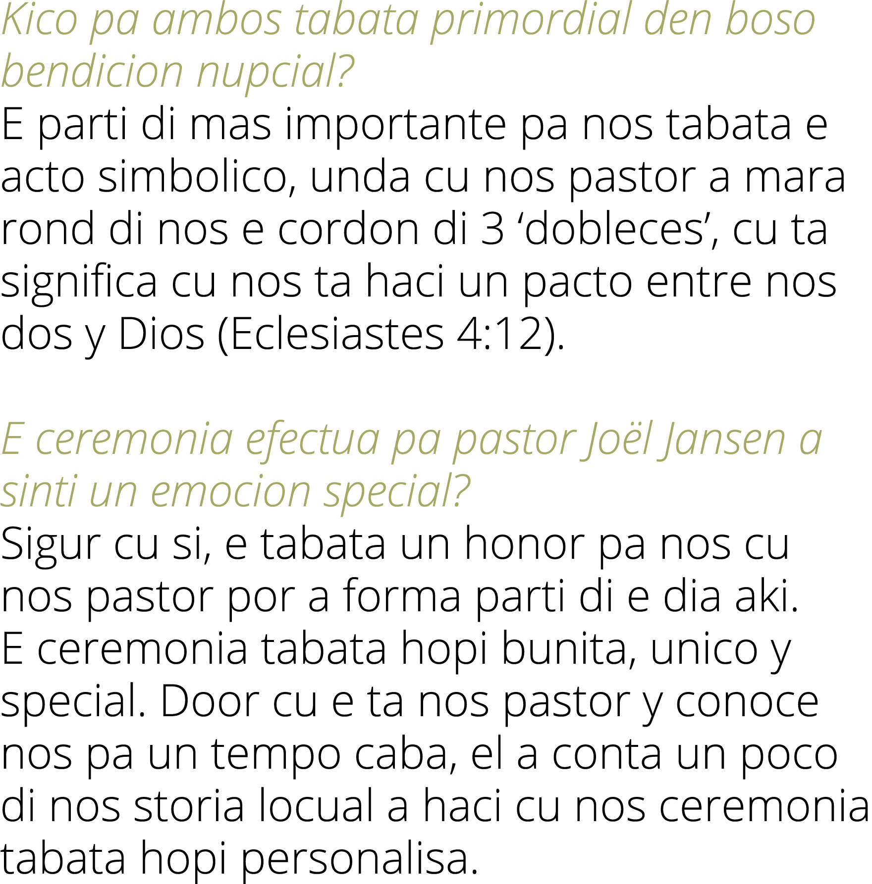 Kico pa ambos tabata primordial den boso bendicion nupcial  E parti di mas importante pa nos tabata e acto simbolico,   