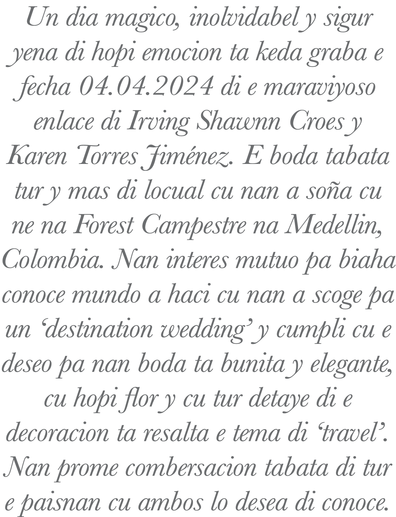 Un dia magico, inolvidabel y sigur yena di hopi emocion ta keda graba e fecha 04 04 2024 di e maraviyoso enlace di Ir   