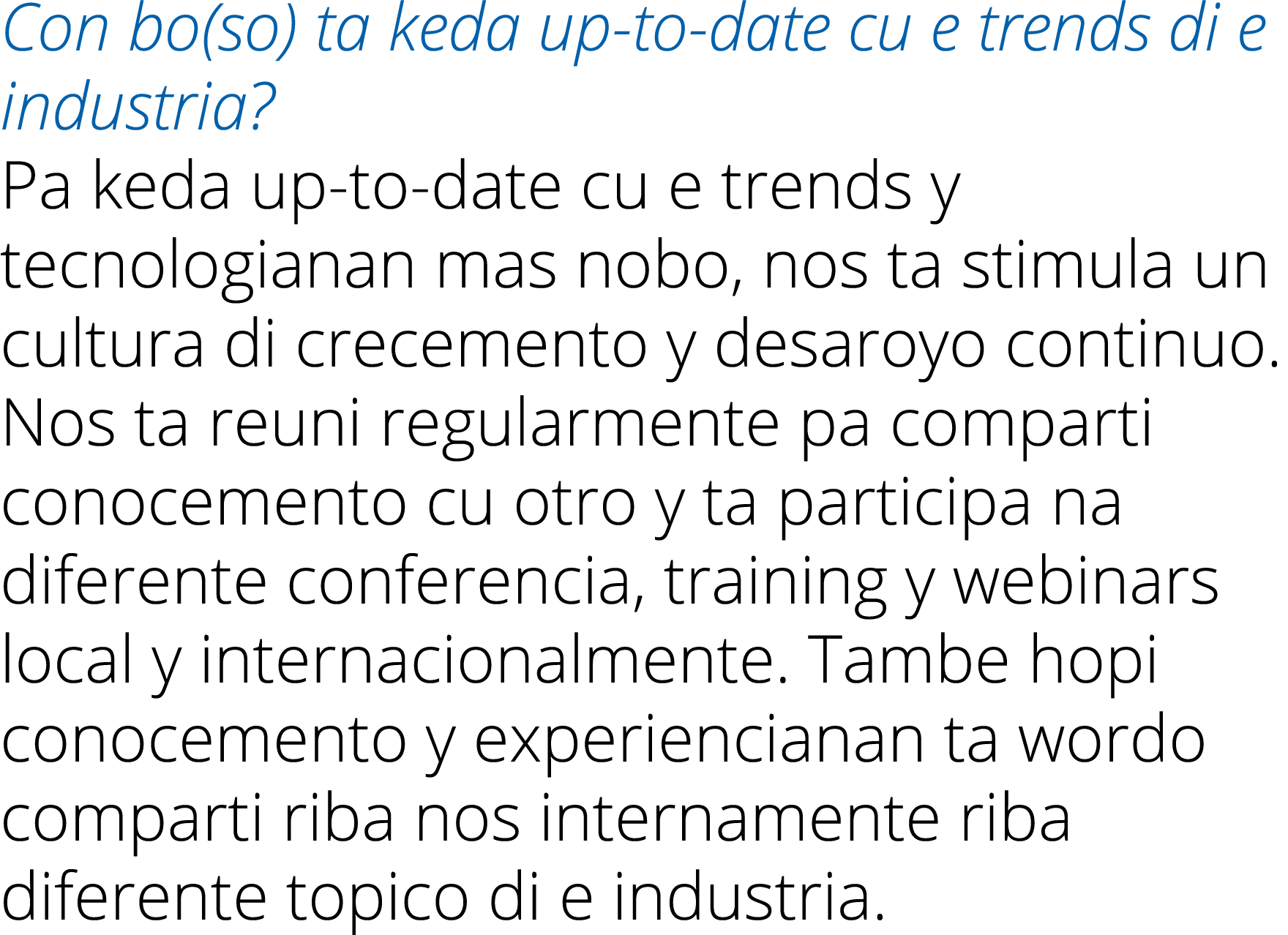 Con bo(so) ta keda up-to-date cu e trends di e industria  Pa keda up-to-date cu e trends y tecnologianan mas nobo, no   