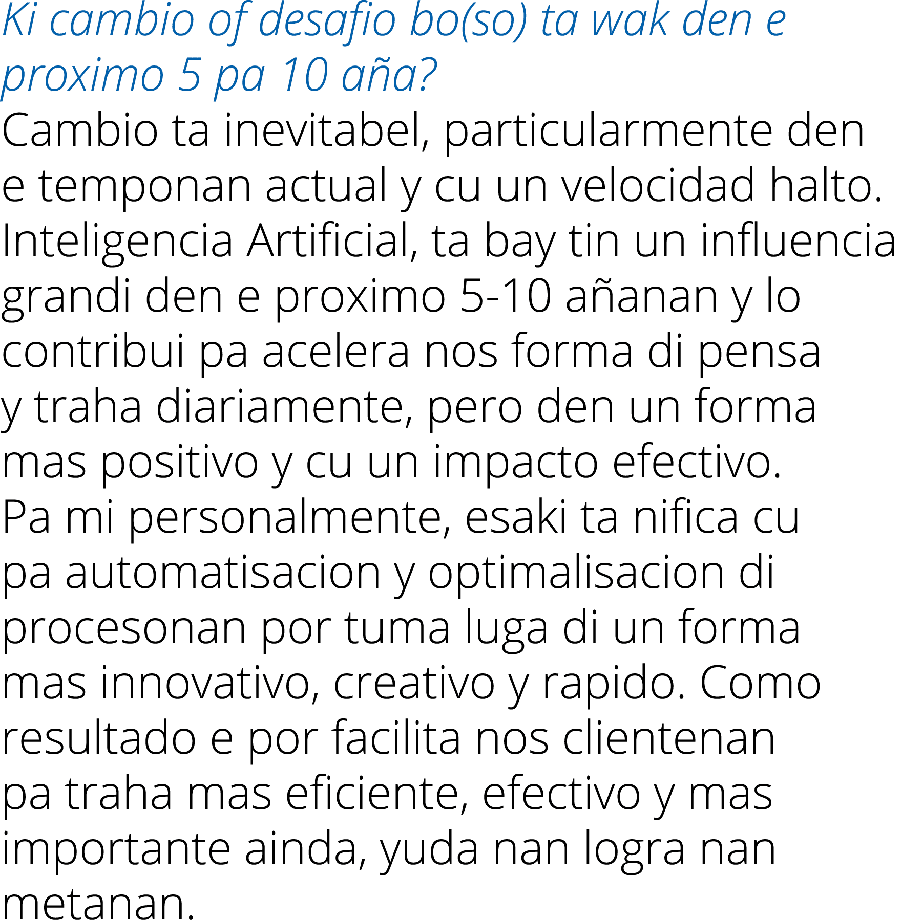 Ki cambio of desafio bo(so) ta wak den e proximo 5 pa 10 aña  Cambio ta inevitabel, particularmente den e temponan ac   