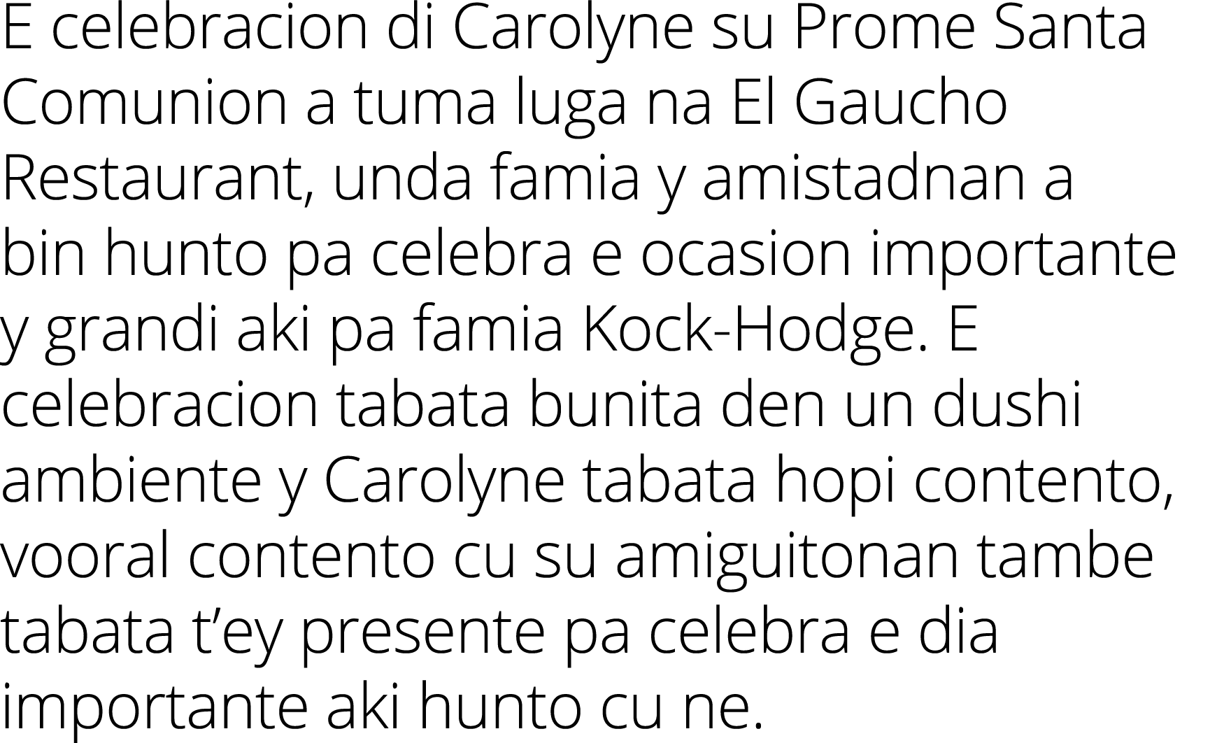 E celebracion di Carolyne su Prome Santa Comunion a tuma luga na El Gaucho Restaurant, unda famia y amistadnan a bin    