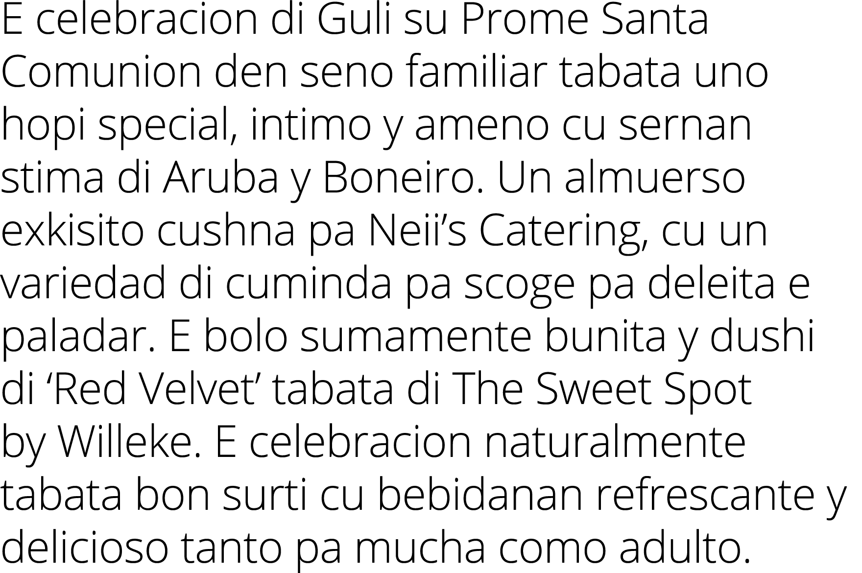 E celebracion di Guli su Prome Santa Comunion den seno familiar tabata uno hopi special, intimo y ameno cu sernan sti   