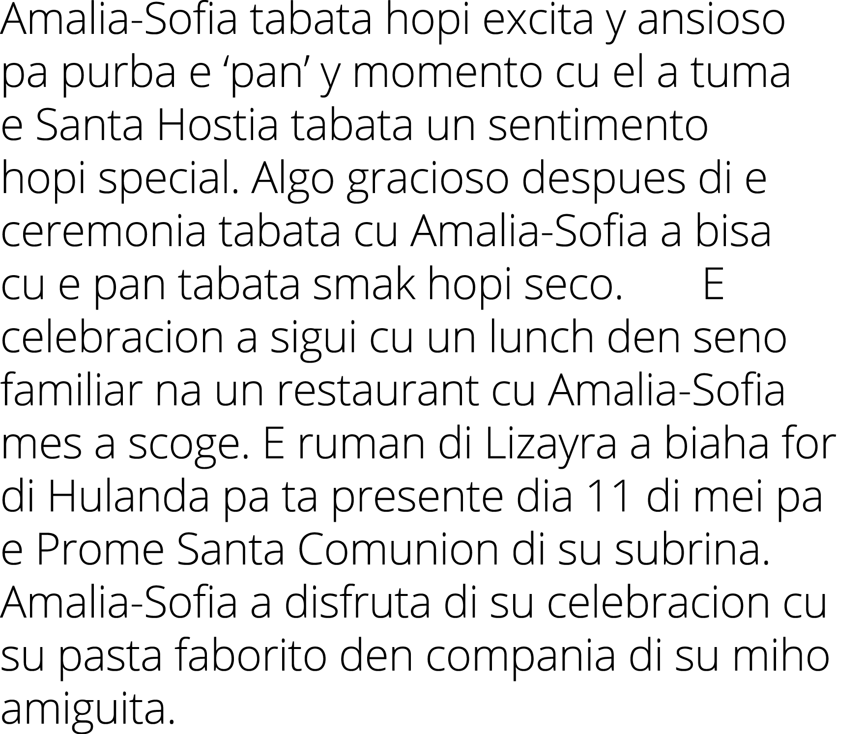 Amalia-Sofia tabata hopi excita y ansioso pa purba e  pan  y momento cu el a tuma e Santa Hostia tabata un sentimento   