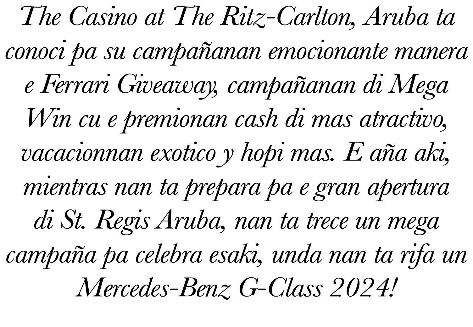 The Casino at The Ritz-Carlton, Aruba ta conoci pa su campañanan emocionante manera e Ferrari Giveaway, campañanan di   