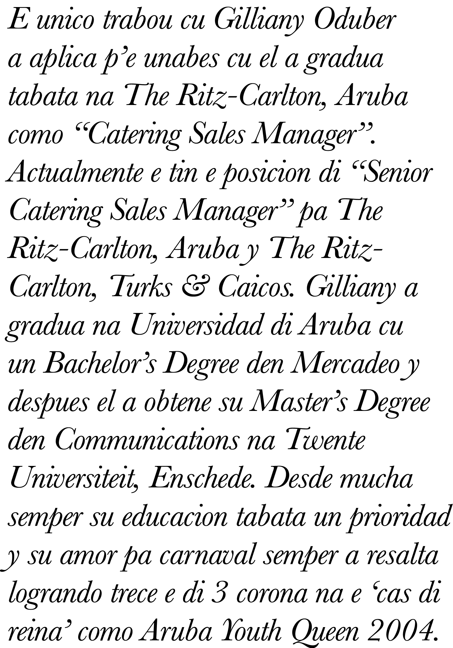 E unico trabou cu Gilliany Oduber a aplica p e unabes cu el a gradua tabata na The Ritz-Carlton, Aruba como  Catering   