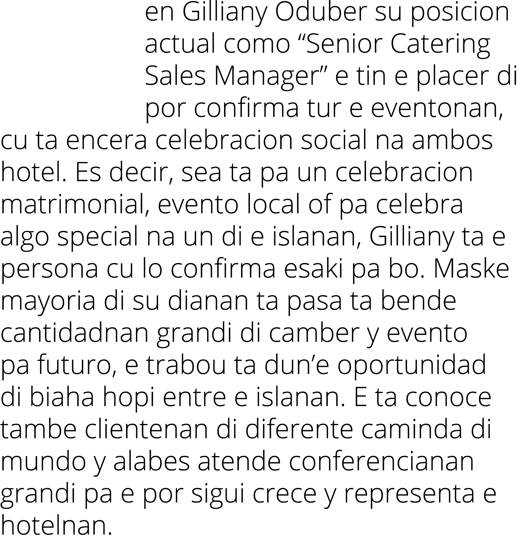 en Gilliany Oduber su posicion actual como  Senior Catering Sales Manager  e tin e placer di por confirma tur e event   