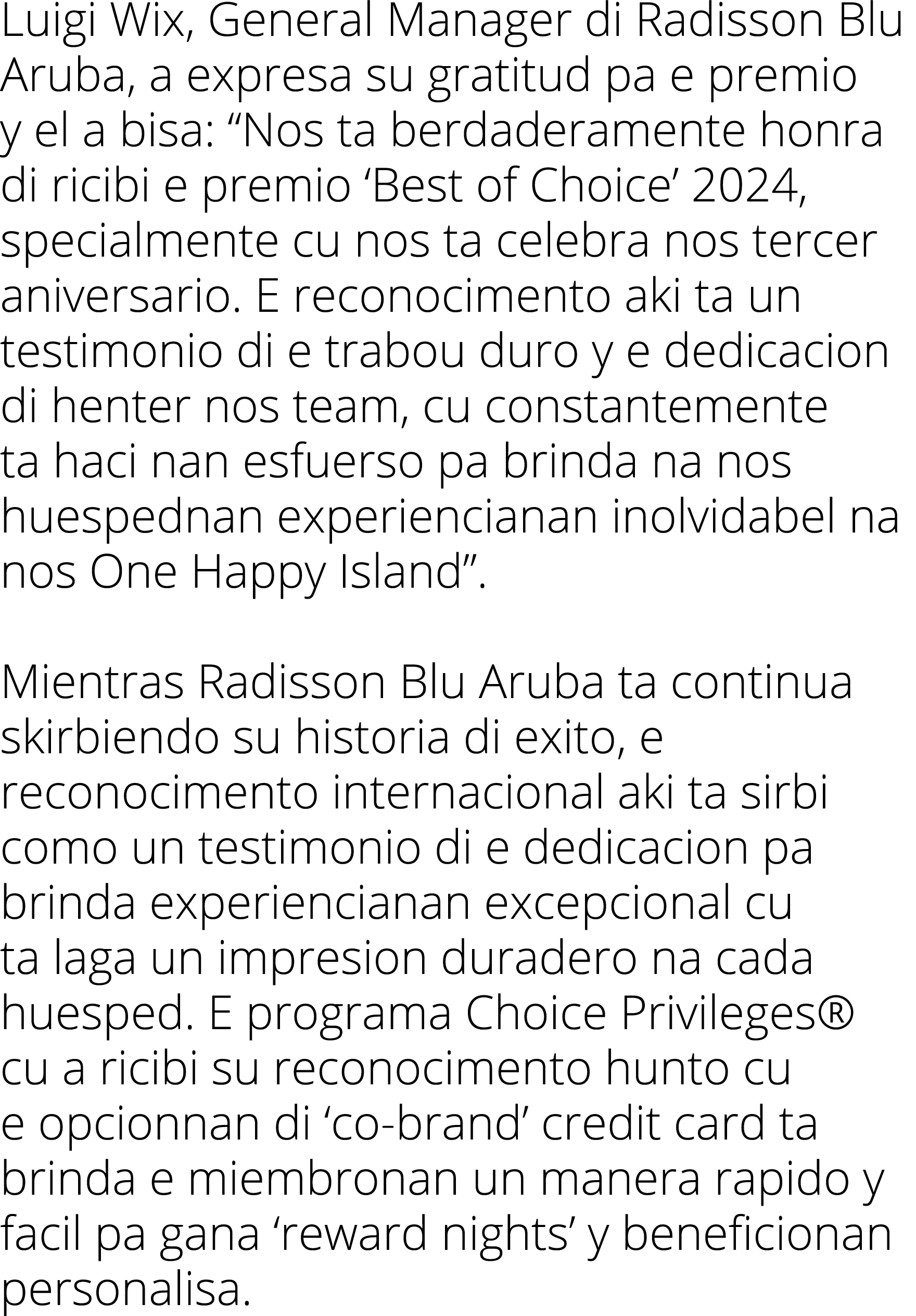 Luigi Wix, General Manager di Radisson Blu Aruba, a expresa su gratitud pa e premio y el a bisa:  Nos ta berdaderamen   