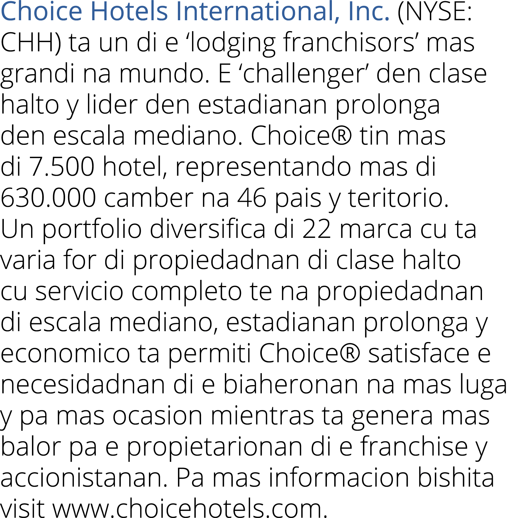 Choice Hotels International, Inc  (NYSE: CHH) ta un di e  lodging franchisors  mas grandi na mundo  E  challenger  de   