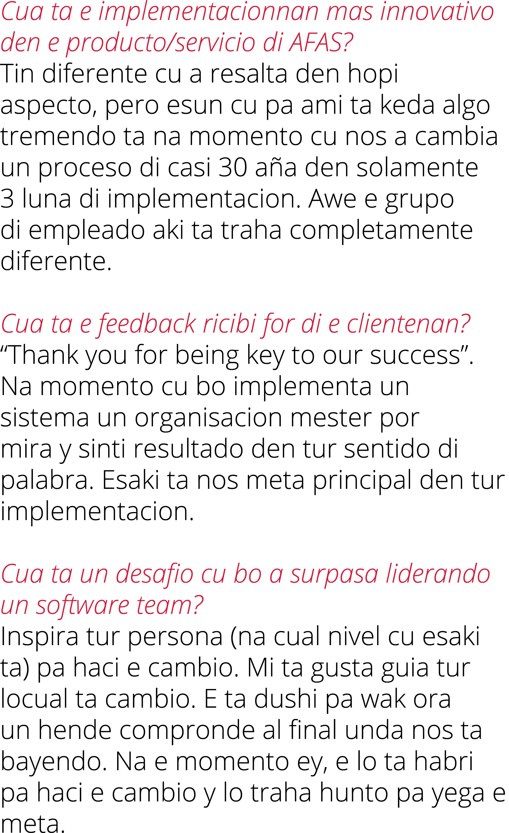 Cua ta e implementacionnan mas innovativo den e producto servicio di AFAS  Tin diferente cu a resalta den hopi aspect   