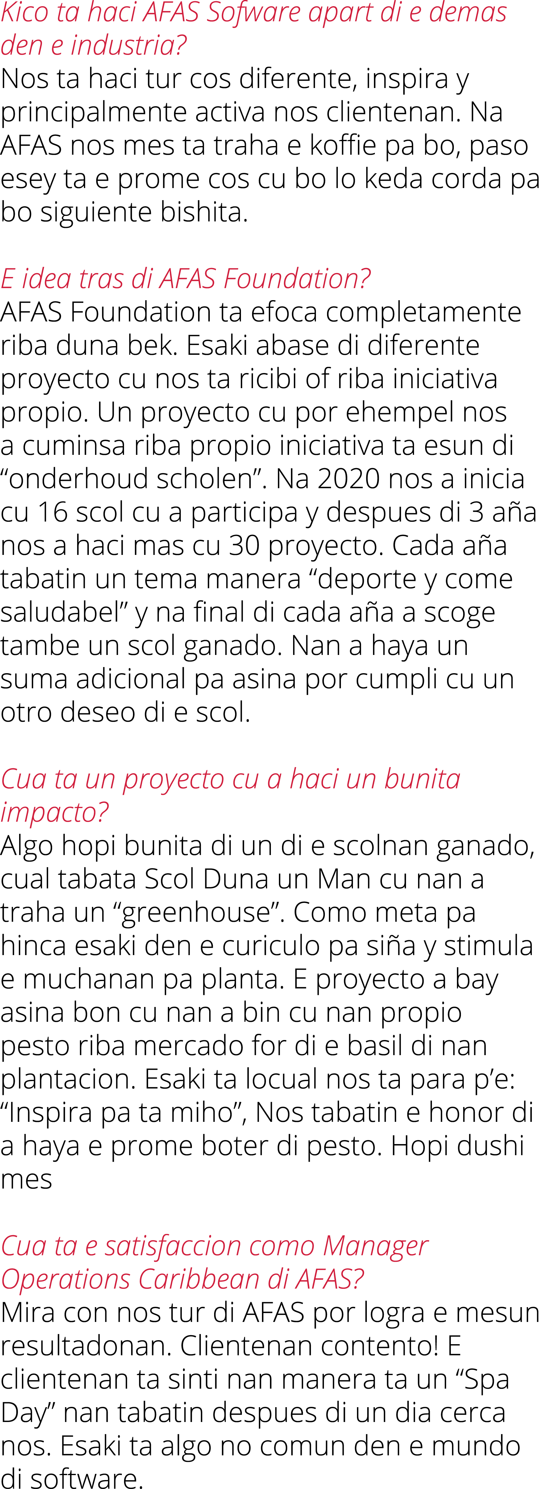 Kico ta haci AFAS Sofware apart di e demas den e industria   Nos ta haci tur cos diferente, inspira y principalmente    