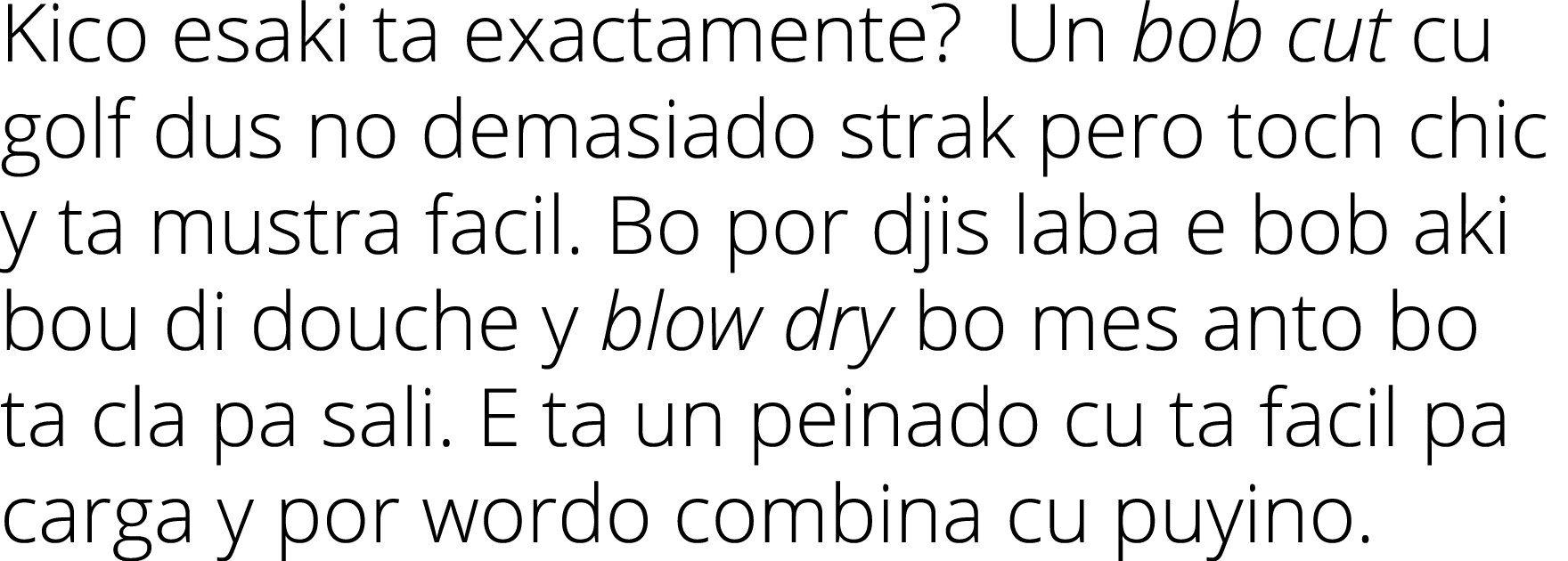 Kico esaki ta exactamente  Un bob cut cu golf dus no demasiado strak pero toch chic y ta mustra facil  Bo por djis la   