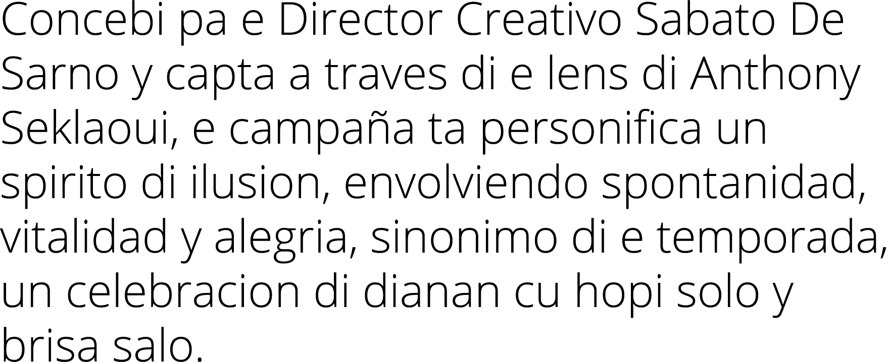 Concebi pa e Director Creativo Sabato De Sarno y capta a traves di e lens di Anthony Seklaoui, e campaña ta personifi   