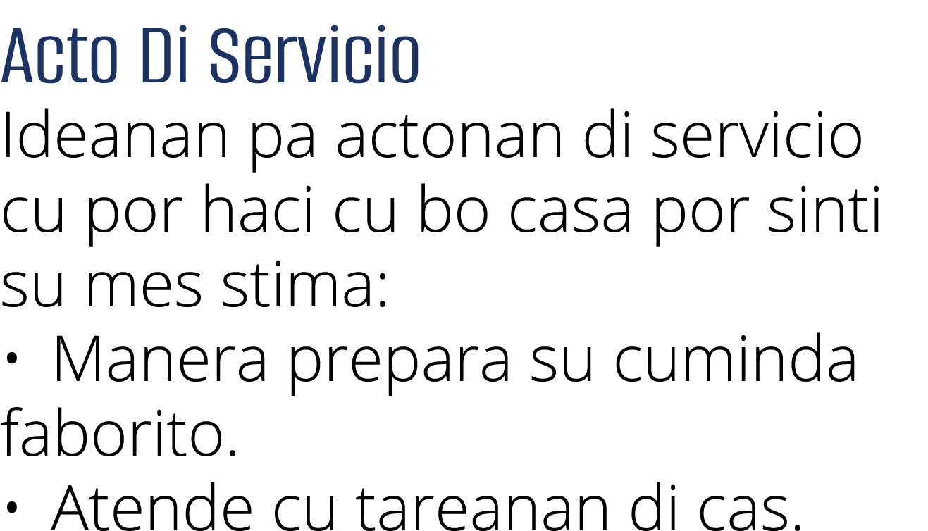 Acto Di Servicio Ideanan pa actonan di servicio cu por haci cu bo casa por sinti su mes stima:   Manera prepara su cu   