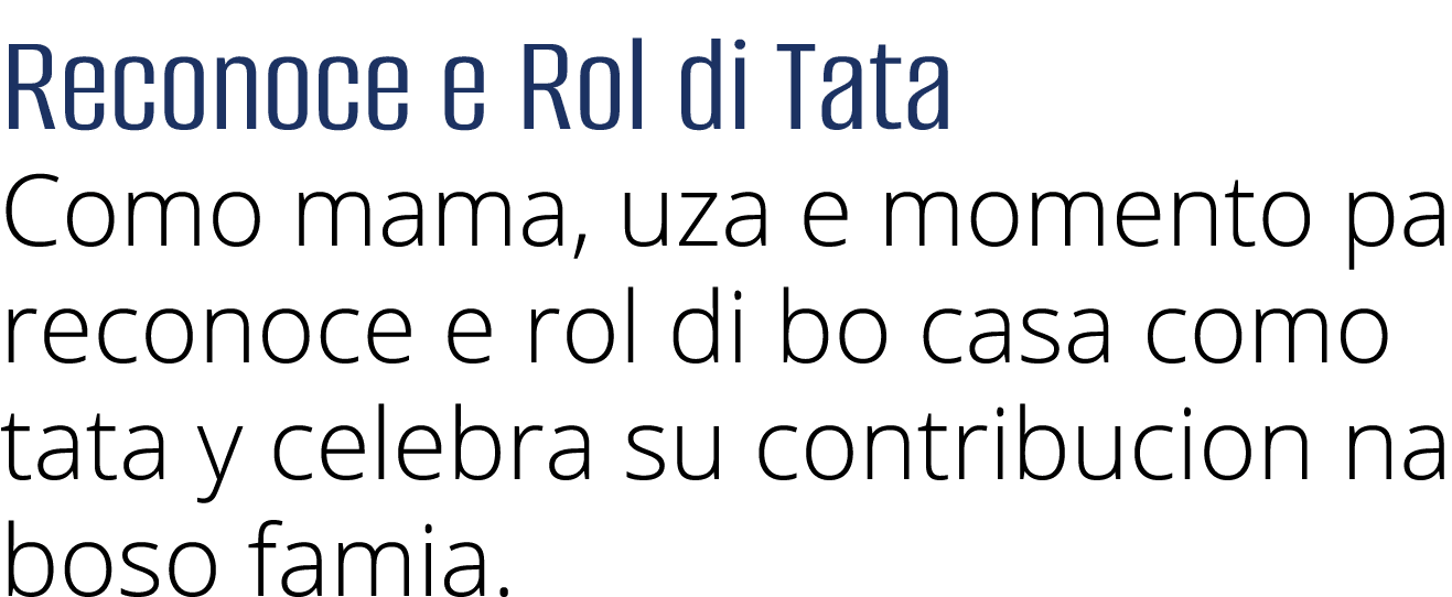 Reconoce e Rol di Tata Como mama, uza e momento pa reconoce e rol di bo casa como tata y celebra su contribucion na b   