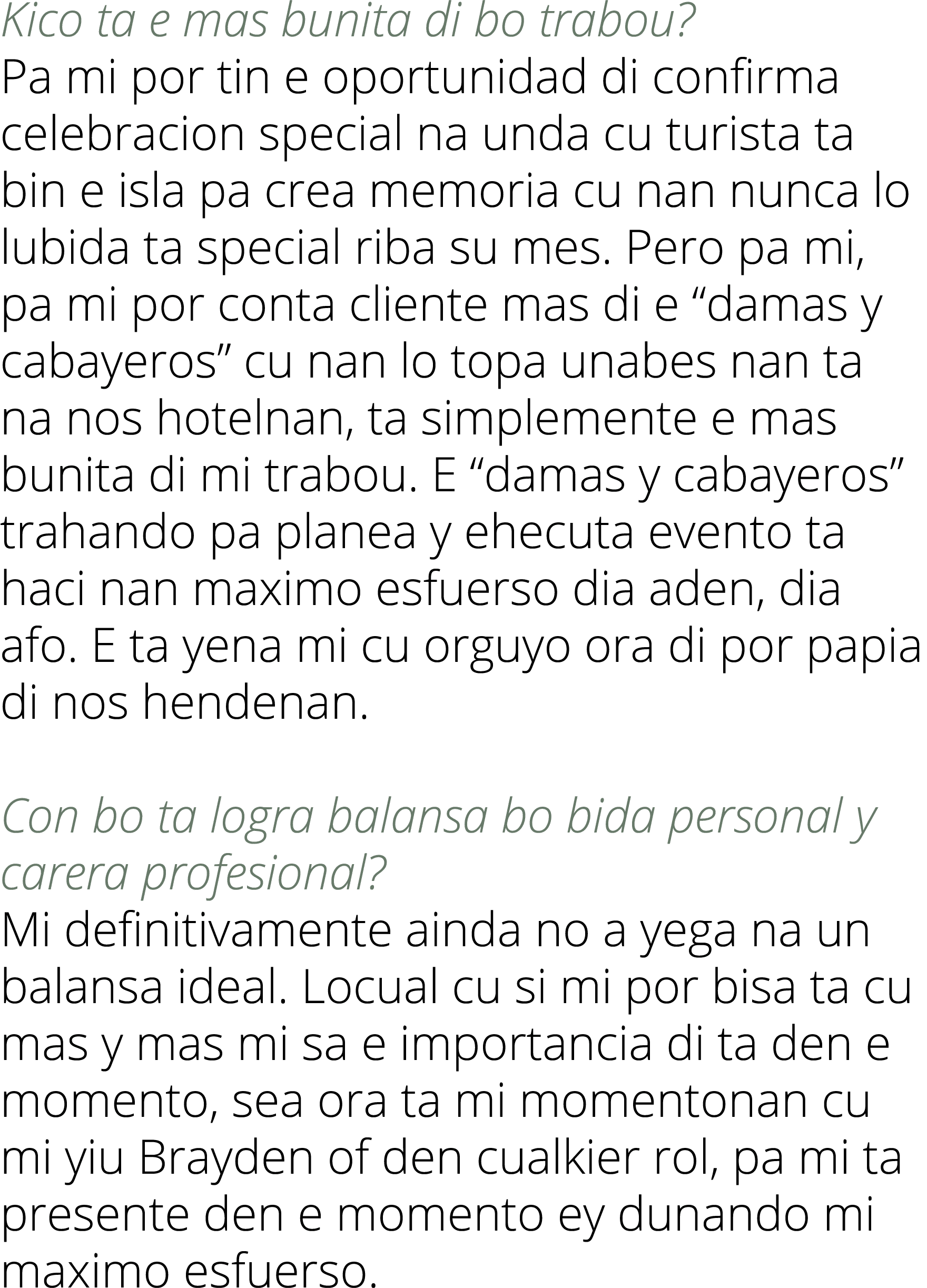 Kico ta e mas bunita di bo trabou  Pa mi por tin e oportunidad di confirma celebracion special na unda cu turista ta    