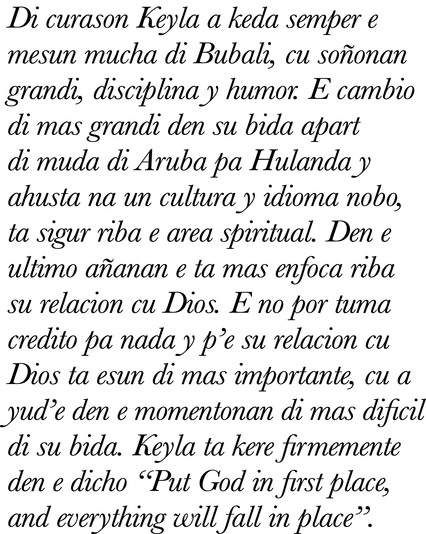 Di curason Keyla a keda semper e mesun mucha di Bubali, cu soñonan grandi, disciplina y humor  E cambio di mas grandi   