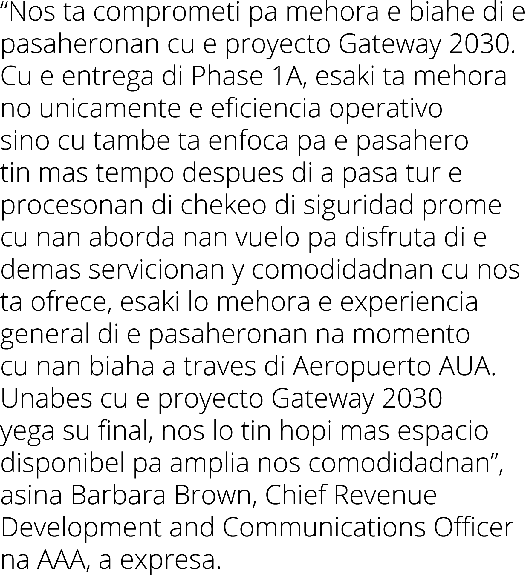  Nos ta comprometi pa mehora e biahe di e pasaheronan cu e proyecto Gateway 2030  Cu e entrega di Phase 1A, esaki ta    