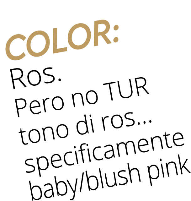 Color: Ros  Pero no TUR tono di ros  specificamente baby blush pink