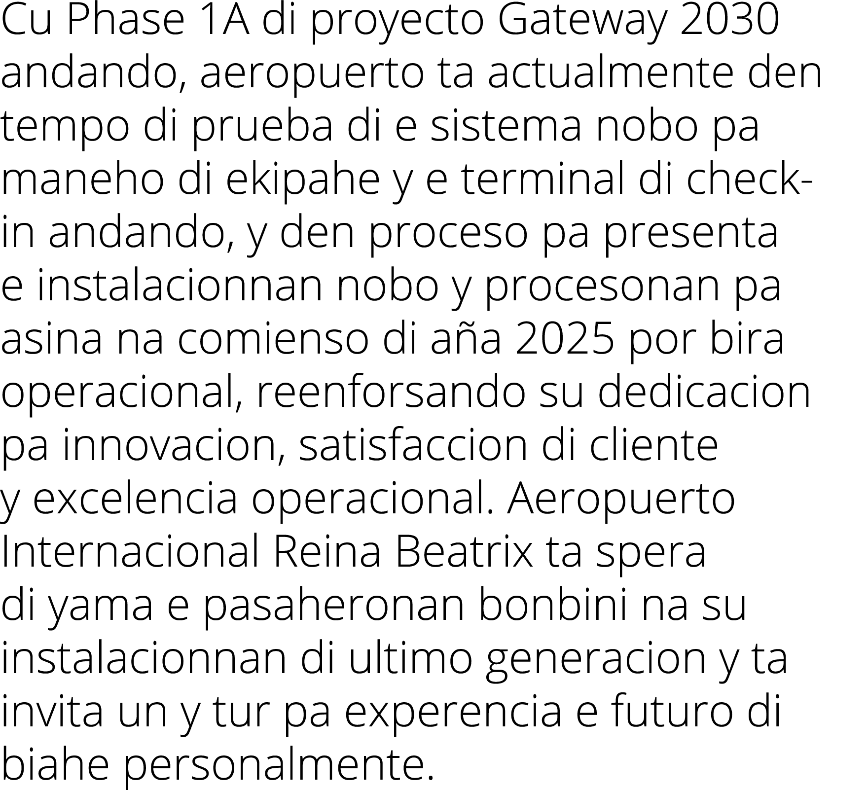 Cu Phase 1A di proyecto Gateway 2030 andando, aeropuerto ta actualmente den tempo di prueba di e sistema nobo pa mane   