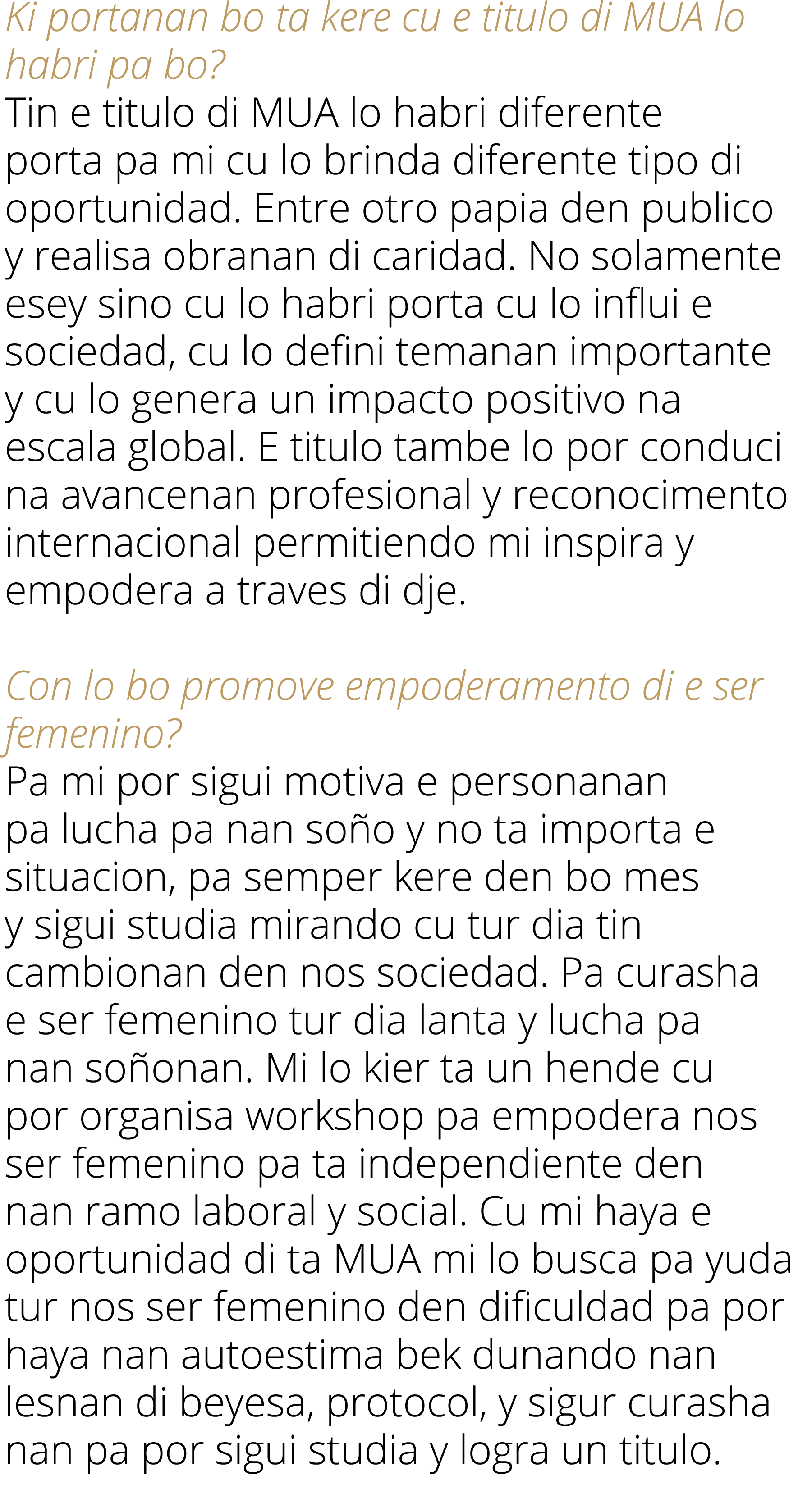 Ki portanan bo ta kere cu e titulo di MUA lo habri pa bo  Tin e titulo di MUA lo habri diferente porta pa mi cu lo br   