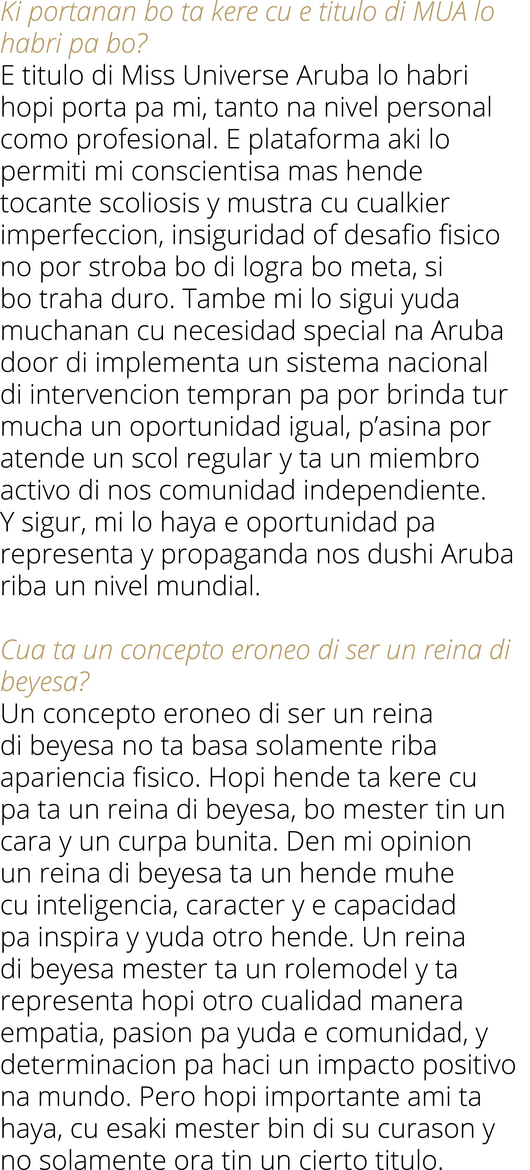 Ki portanan bo ta kere cu e titulo di MUA lo habri pa bo  E titulo di Miss Universe Aruba lo habri hopi porta pa mi,    