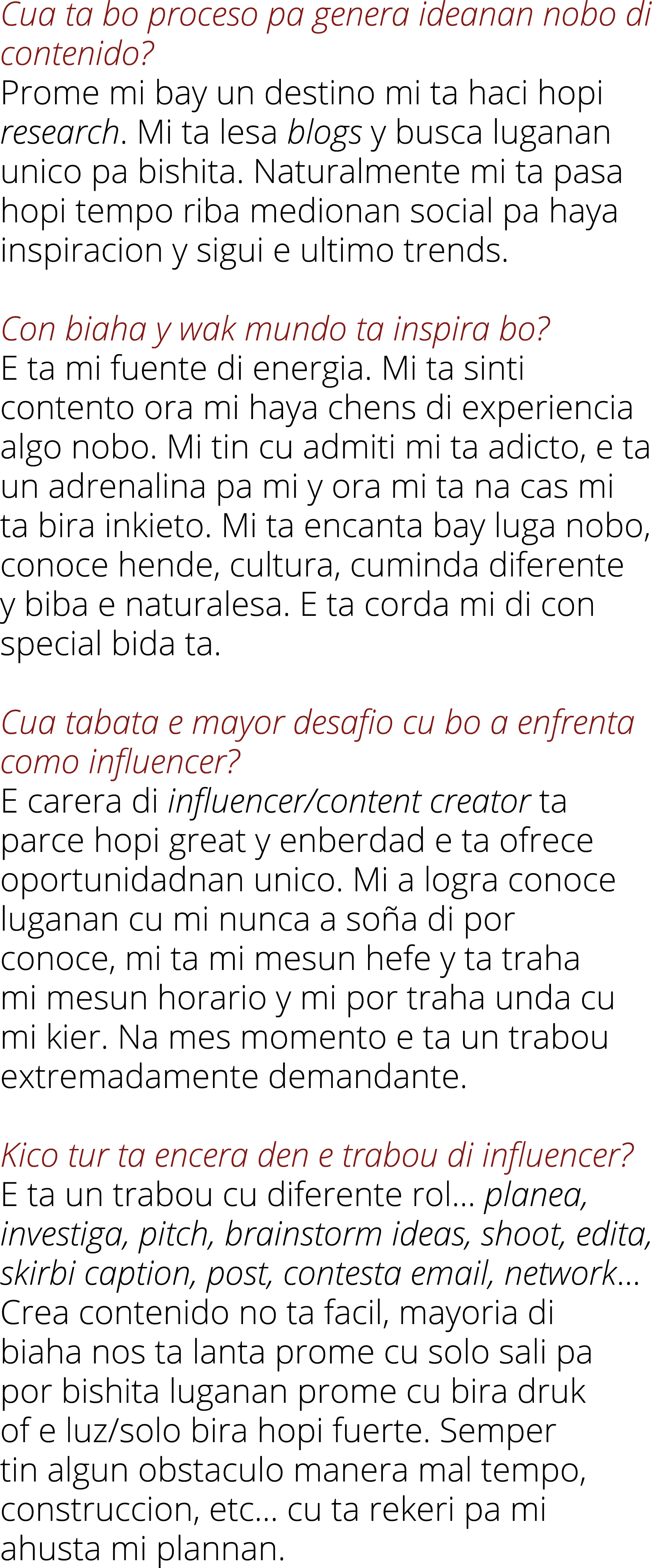 Cua ta bo proceso pa genera ideanan nobo di contenido  Prome mi bay un destino mi ta haci hopi research  Mi ta lesa b   