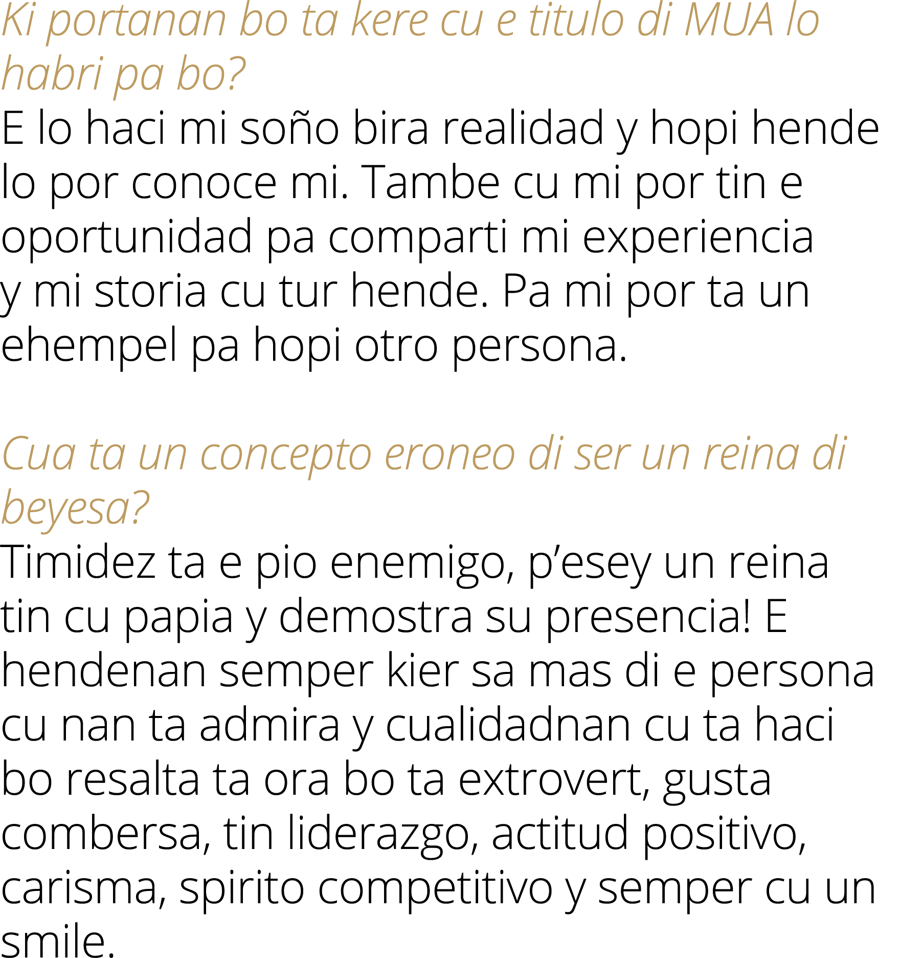 Ki portanan bo ta kere cu e titulo di MUA lo habri pa bo  E lo haci mi soño bira realidad y hopi hende lo por conoce    