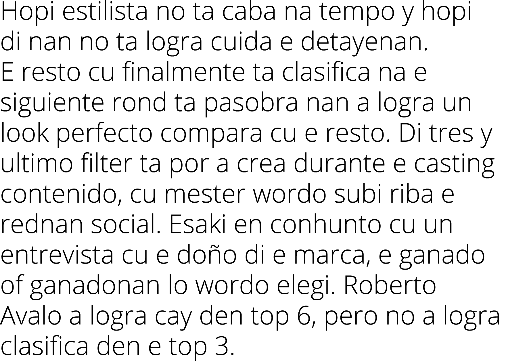 Hopi estilista no ta caba na tempo y hopi di nan no ta logra cuida e detayenan  E resto cu finalmente ta clasifica na   