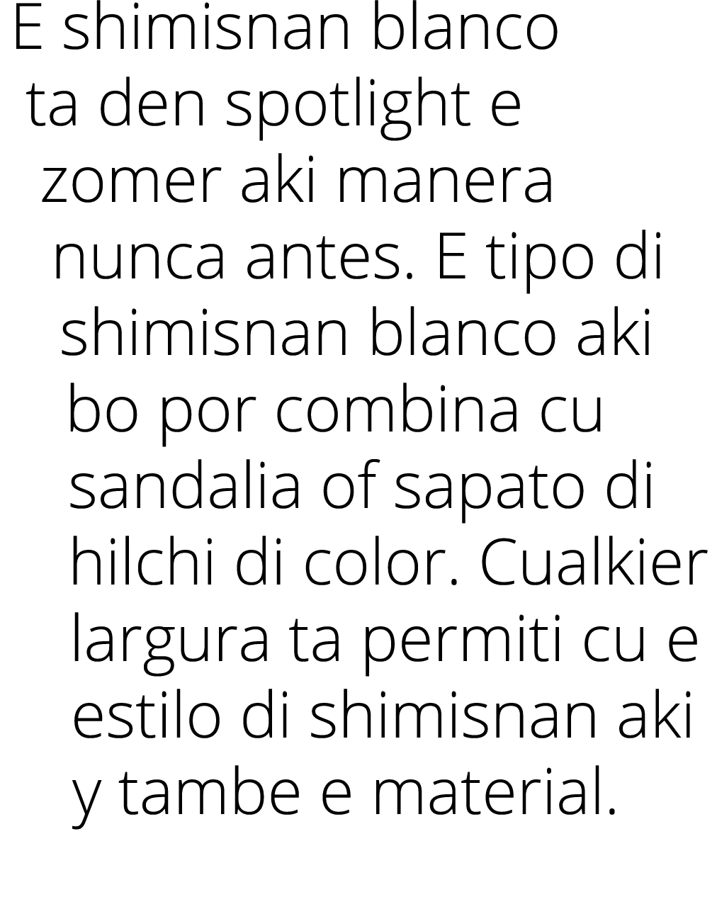 E shimisnan blanco ta den spotlight e zomer aki manera nunca antes  E tipo di shimisnan blanco aki bo por combina cu    