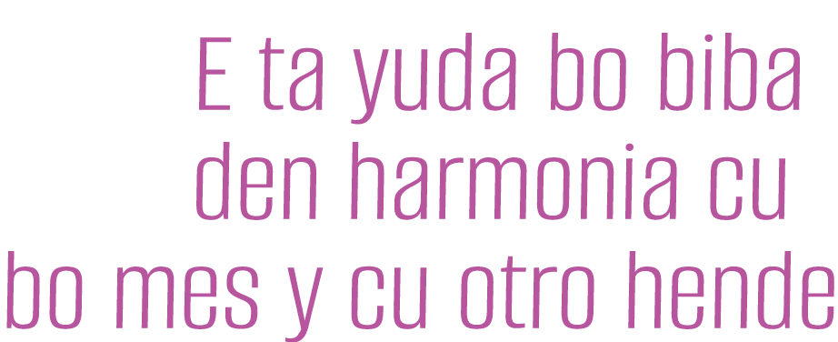 E ta yuda bo biba den harmonia cu bo mes y cu otro hende