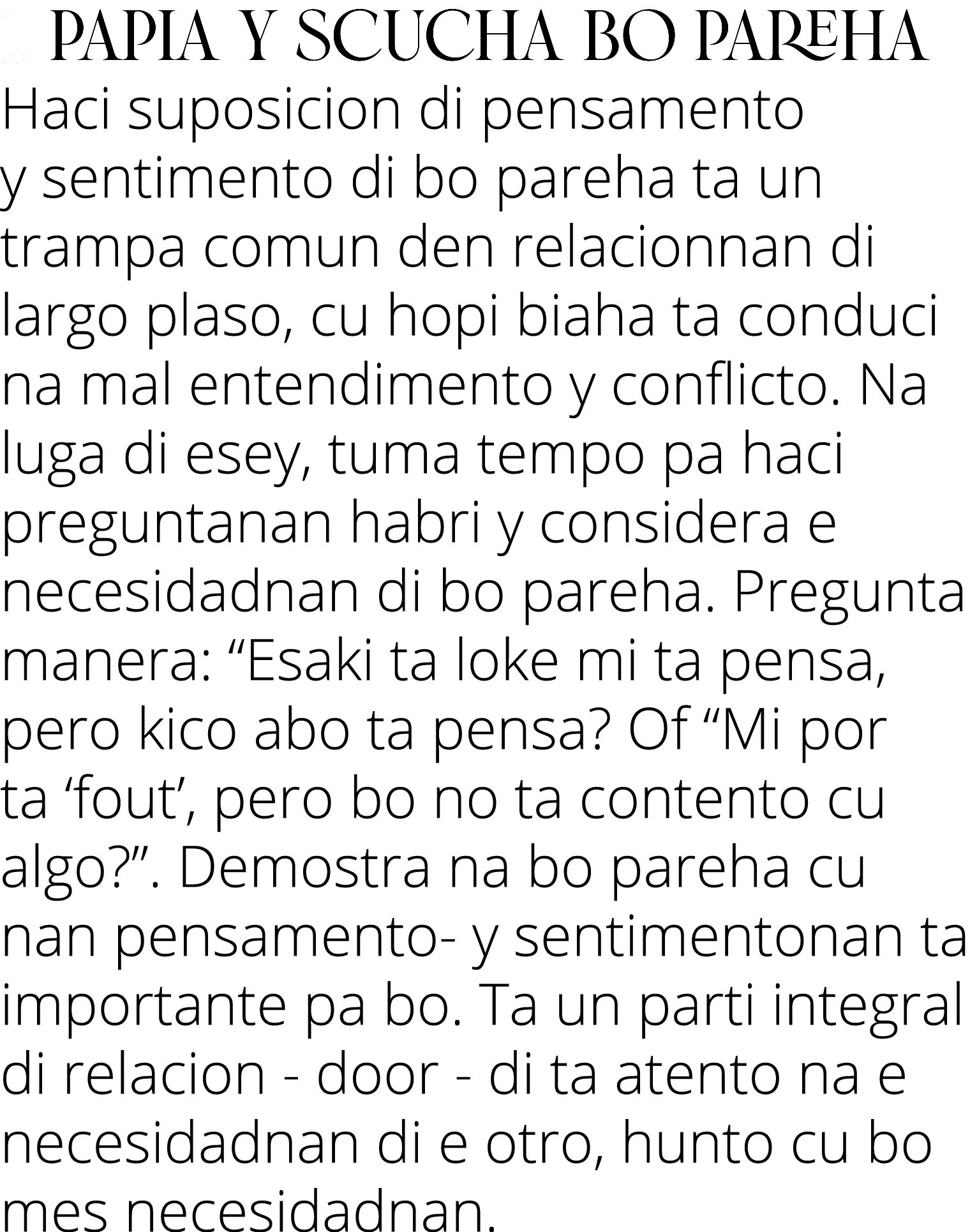 1  Papia y scucha bo pareha Haci suposicion di pensamento y sentimento di bo pareha ta un trampa comun den relacionna   