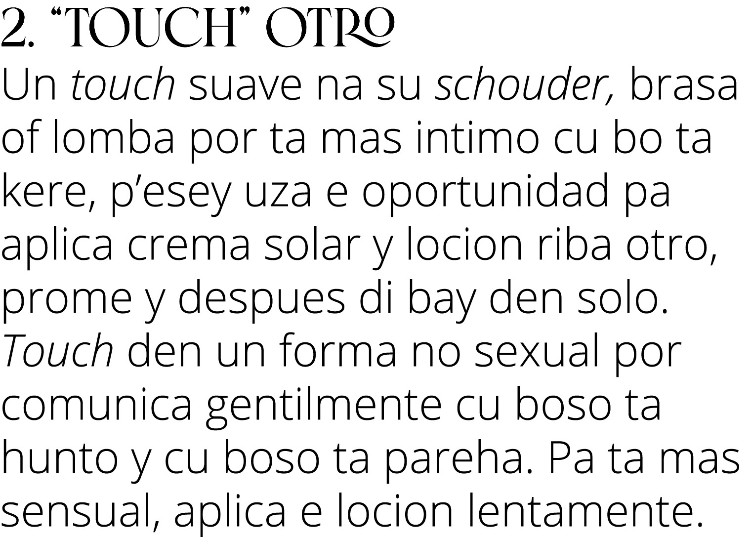 2   Touch  otro Un touch suave na su schouder, brasa of lomba por ta mas intimo cu bo ta kere, p esey uza e oportunid   