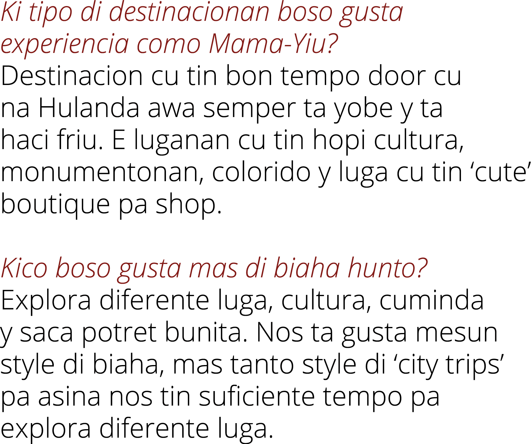 Ki tipo di destinacionan boso gusta experiencia como Mama-Yiu   Destinacion cu tin bon tempo door cu na Hulanda awa s   