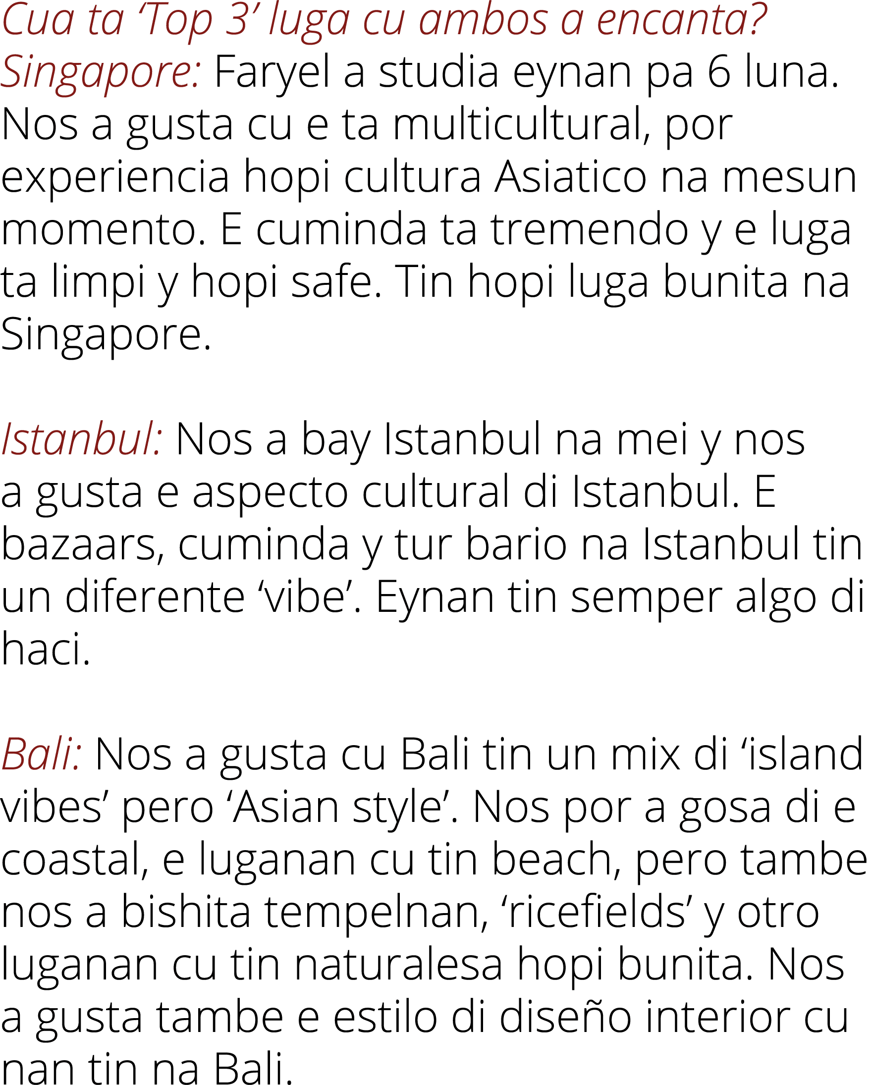 Cua ta  Top 3  luga cu ambos a encanta  Singapore: Faryel a studia eynan pa 6 luna  Nos a gusta cu e ta multicultural   