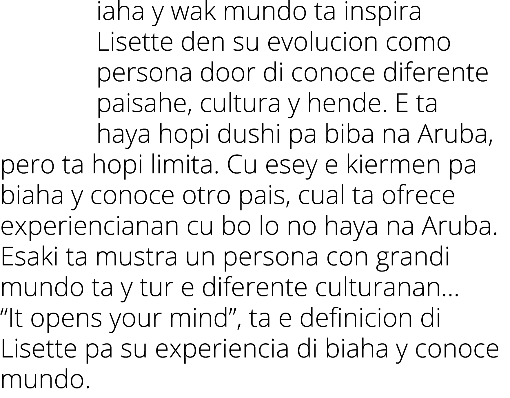 iaha y wak mundo ta inspira Lisette den su evolucion como persona door di conoce diferente paisahe, cultura y hende     