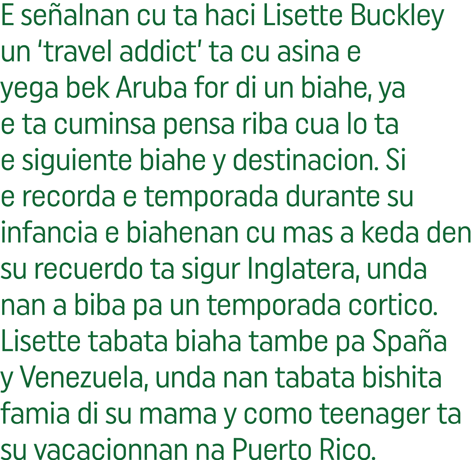 E señalnan cu ta haci Lisette Buckley un  travel addict  ta cu asina e yega bek Aruba for di un biahe, ya e ta cumins   