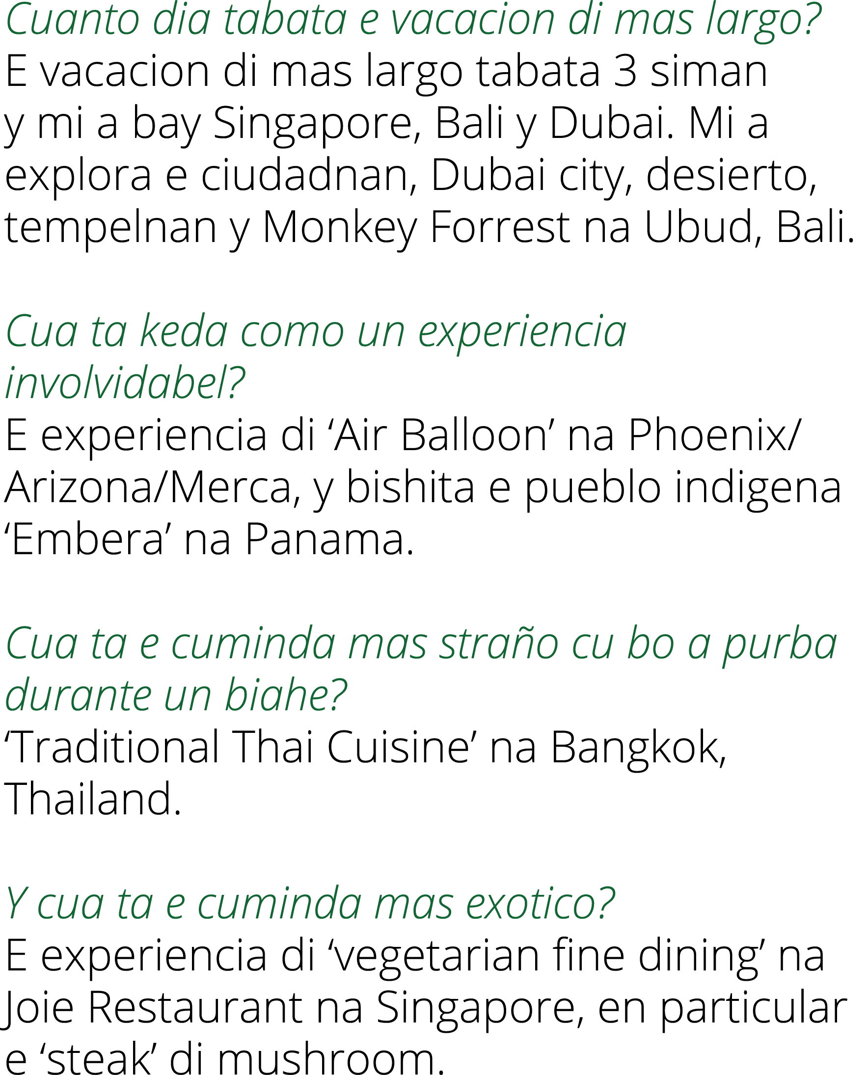 Cuanto dia tabata e vacacion di mas largo  E vacacion di mas largo tabata 3 siman y mi a bay Singapore, Bali y Dubai    